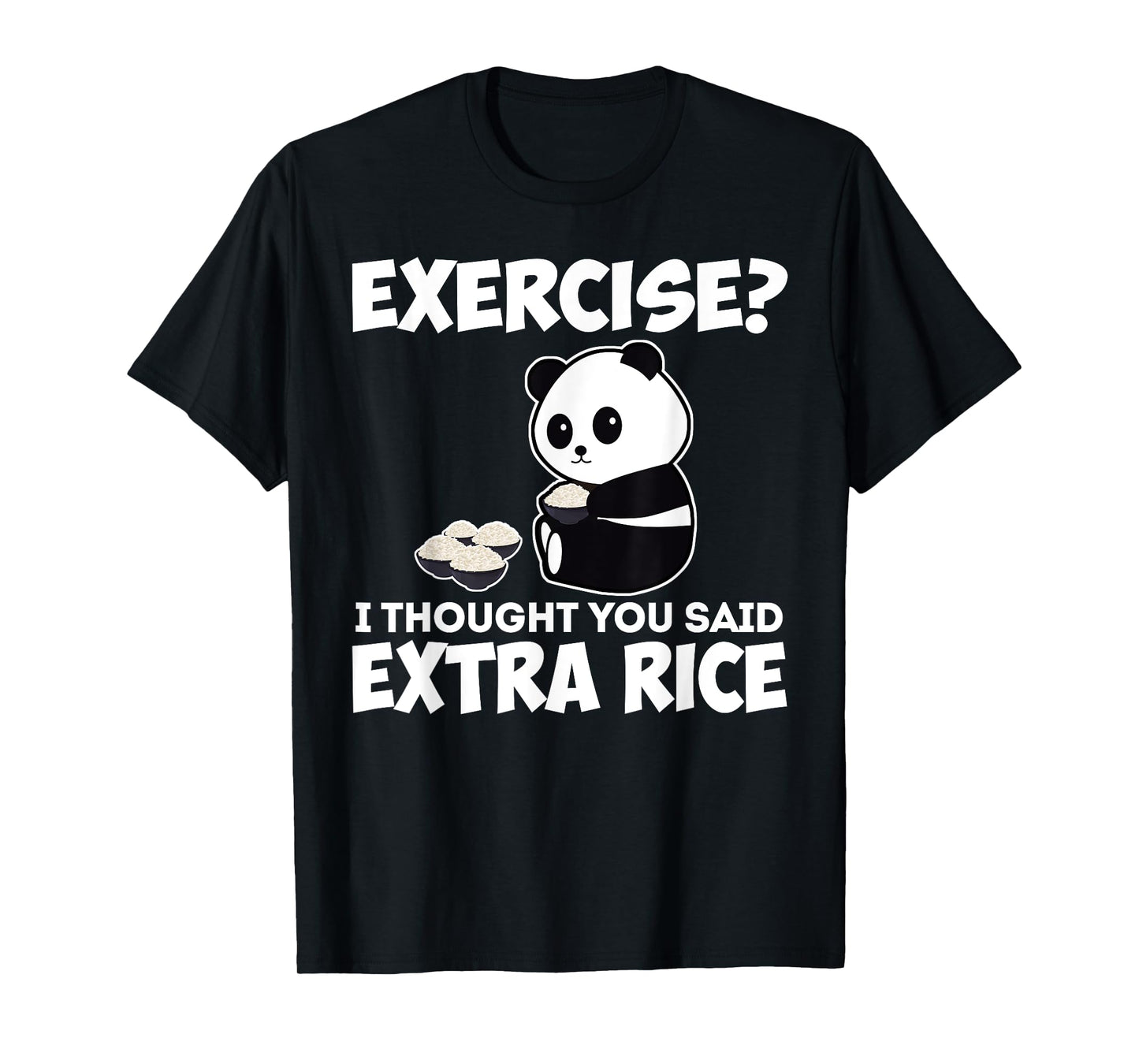 I Thought You Said Extra Rice Panda Asian Food Funny T-Shirt