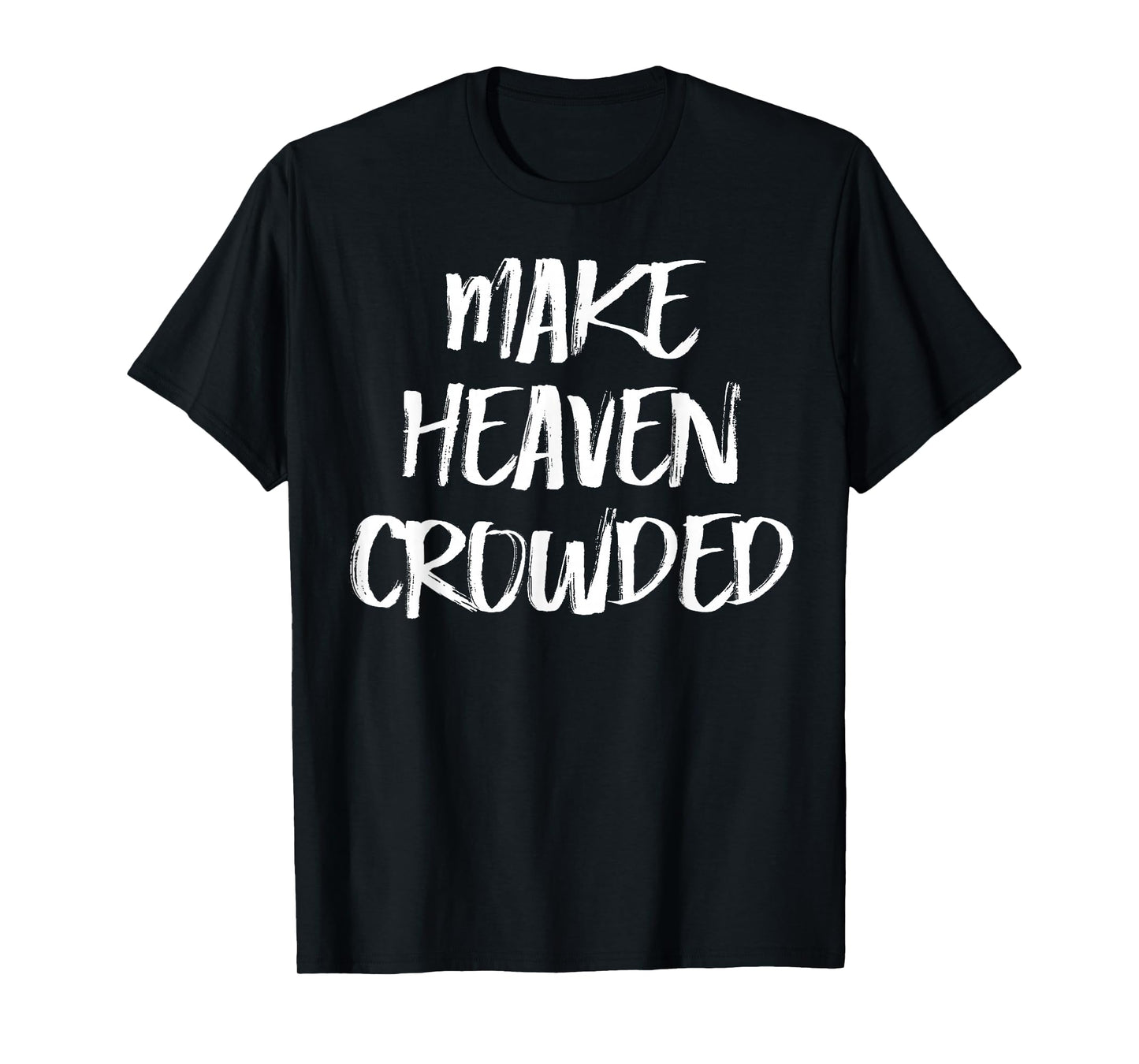 Make Heaven Crowded Womens Christian T-Shirt