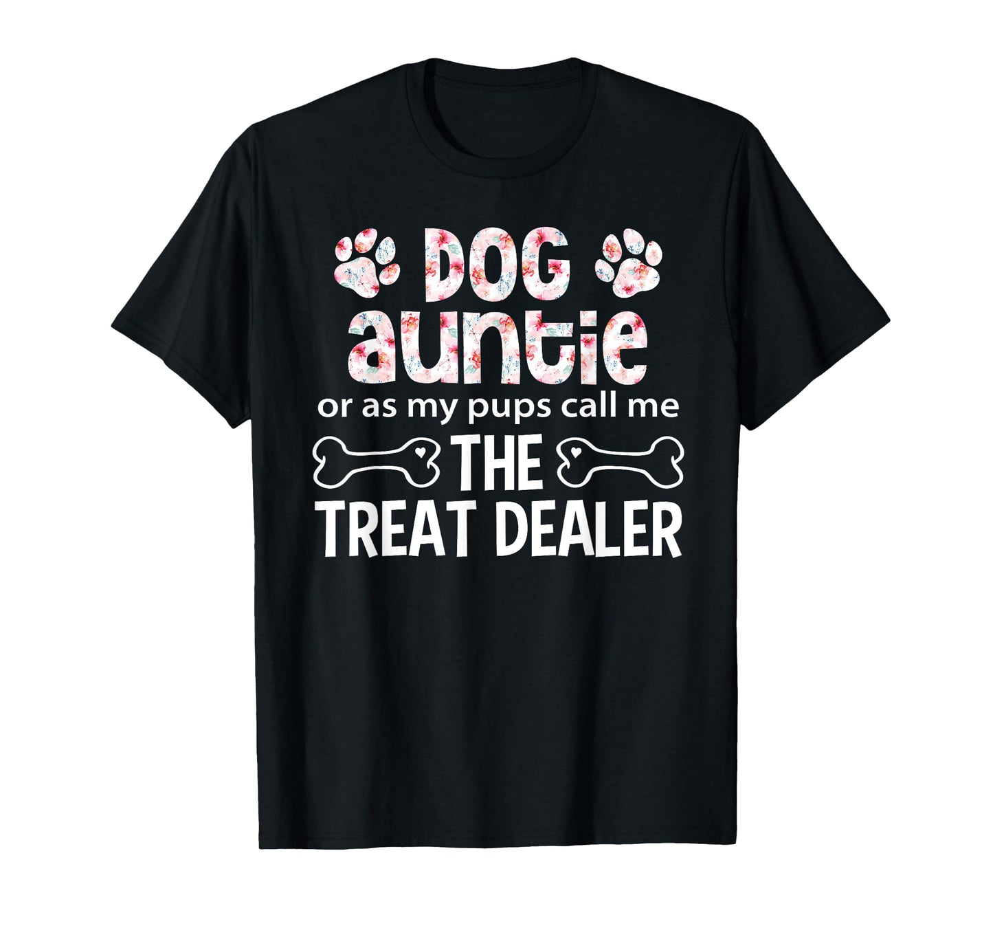 Dog Auntie Or As My Pups Call Me The Treat Dealer T-Shirt