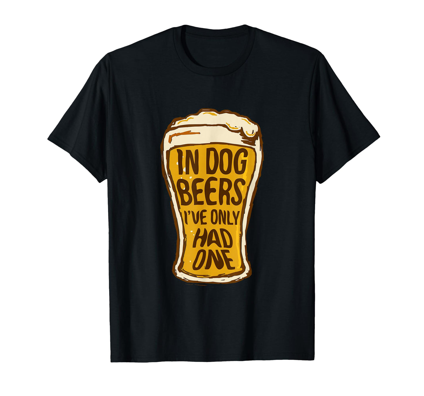 In Dog Beers I've Only Had One Shirt - Funny Beer Tee & Gift T-Shirt
