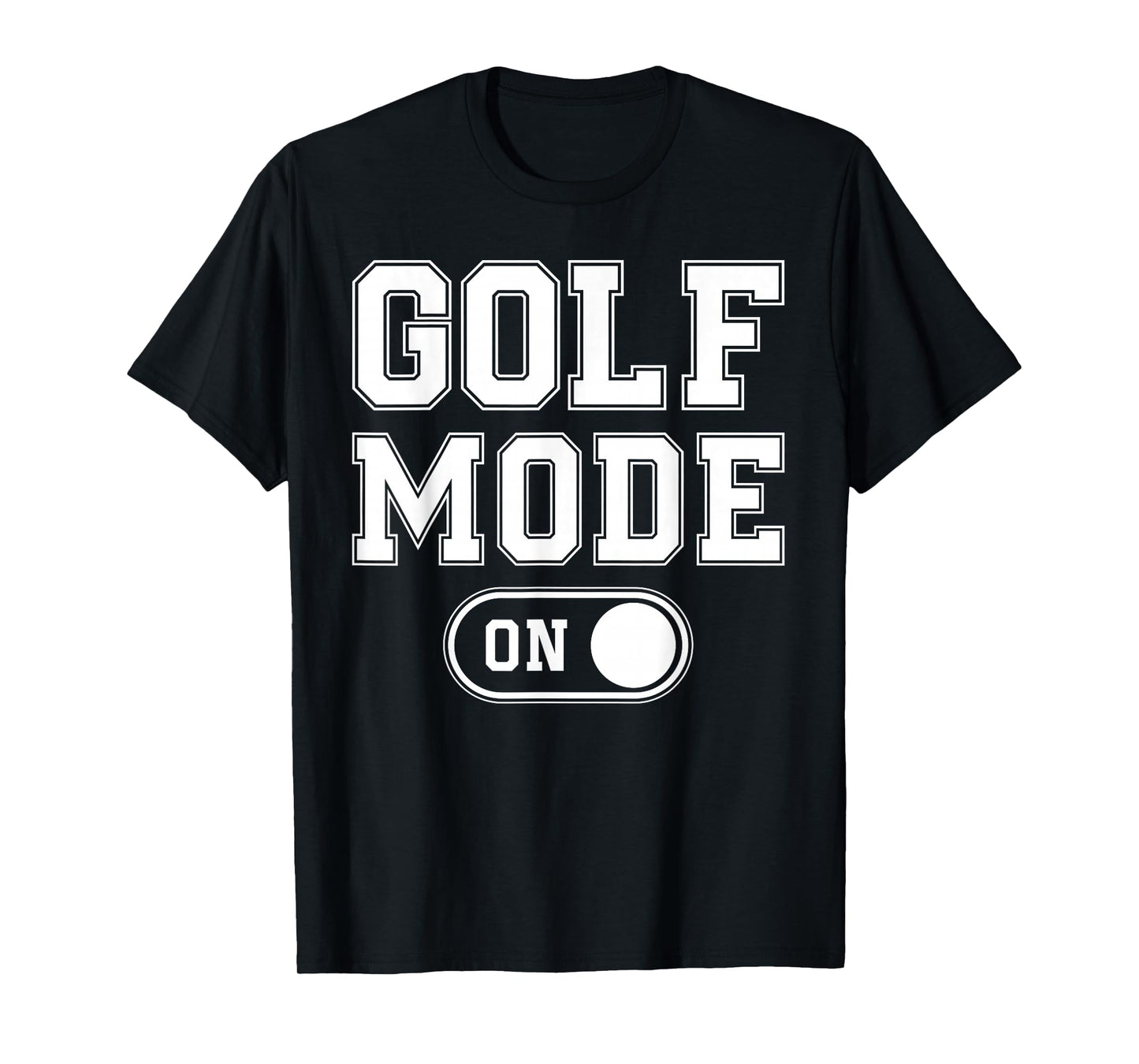 Golf Mode On Funny Golfer Gift Dad Grandpa T-Shirt
