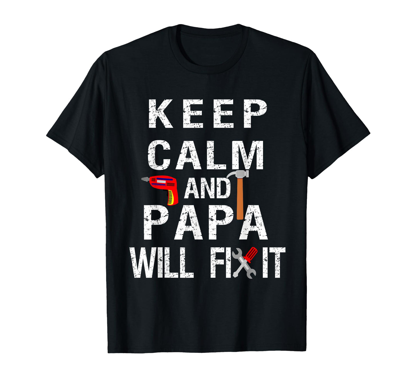 Keep Calm Papa Will Fix It- Papa Quote Tee T-Shirt
