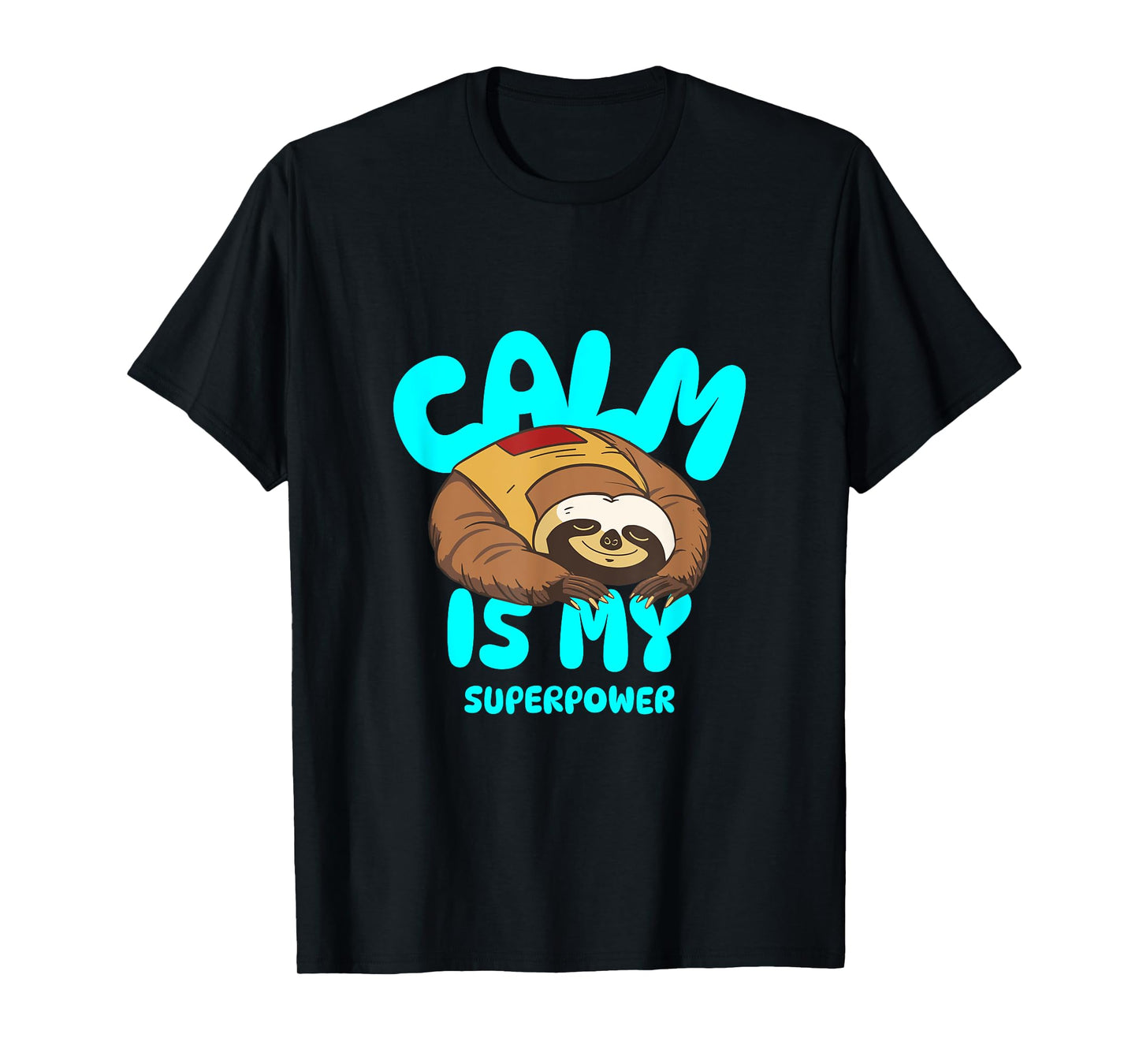 Calm is My Super Power Cute Sloth for Relaxation Fans T-Shirt
