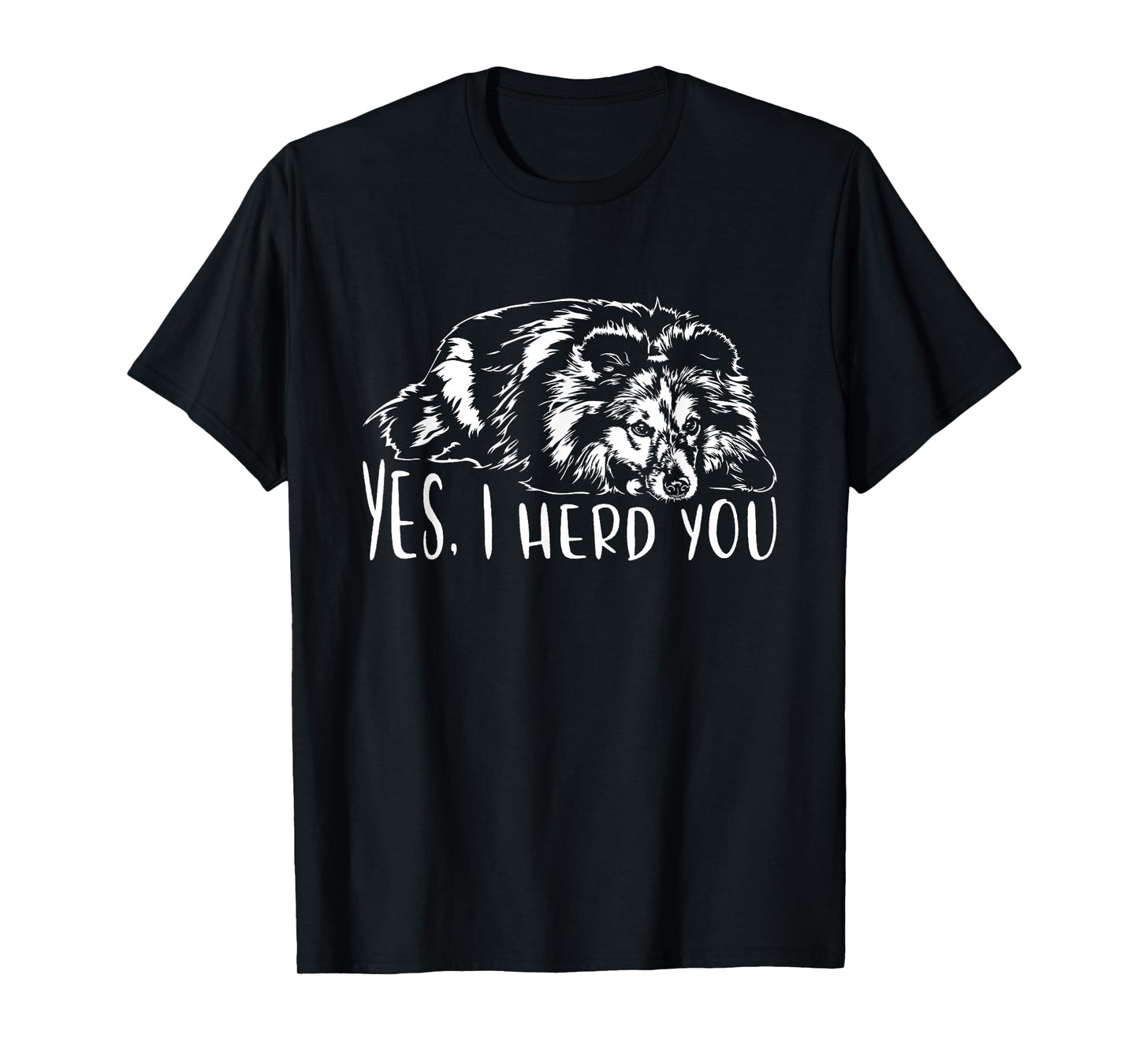 Sheltie I Herd You Herd Dog Funny Dog Sayings T-Shirt
