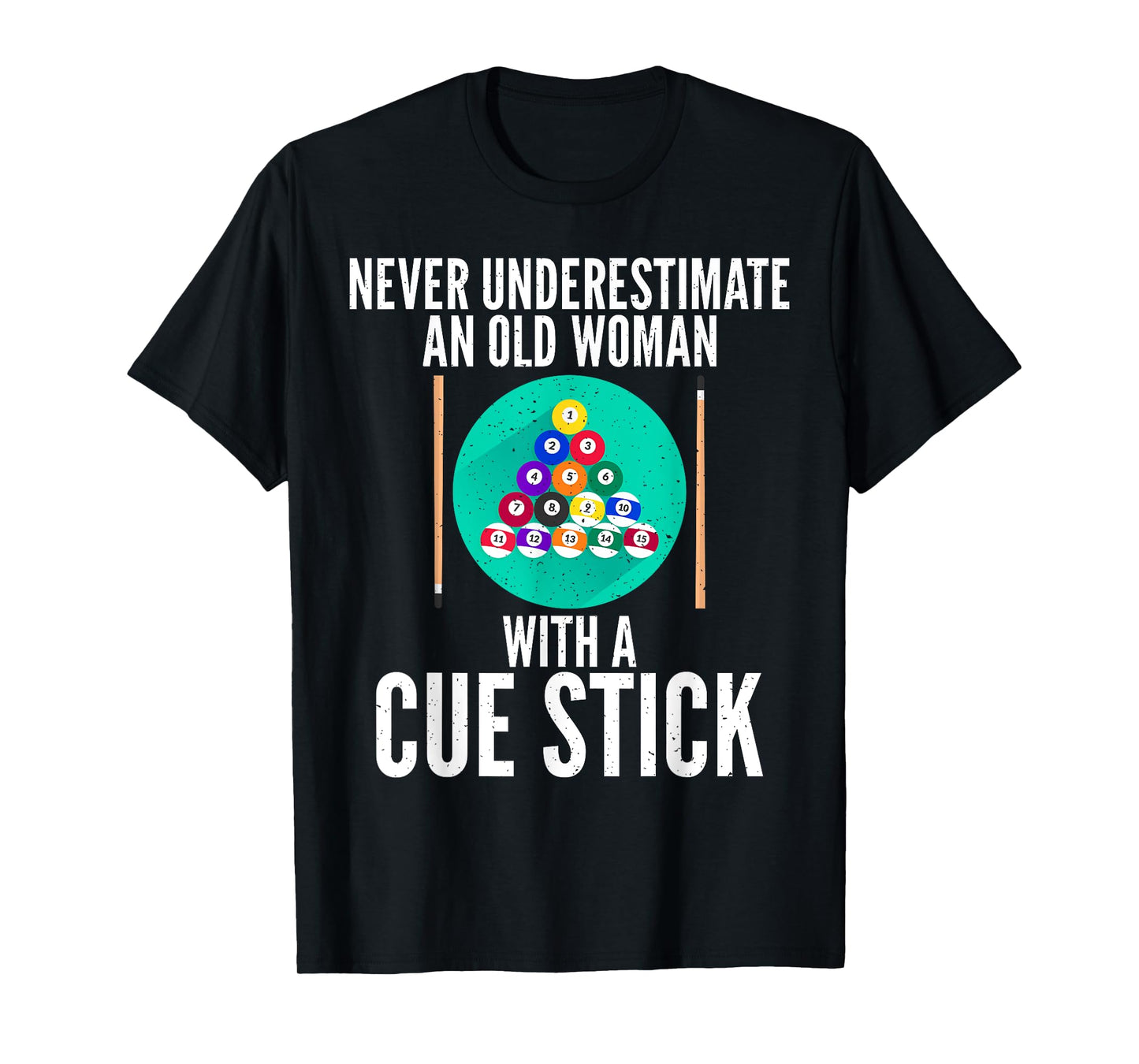 Never underestimate an old Woman with a Cue Stick Billiards T-Shirt