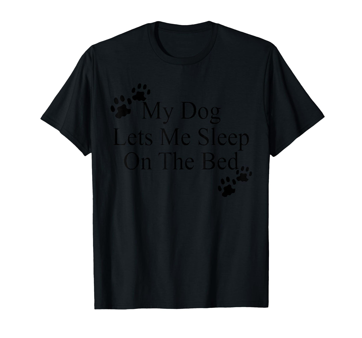My Dog Lets Me Sleep On The Bed TShirt Gift Dog Lovers T-Shirt