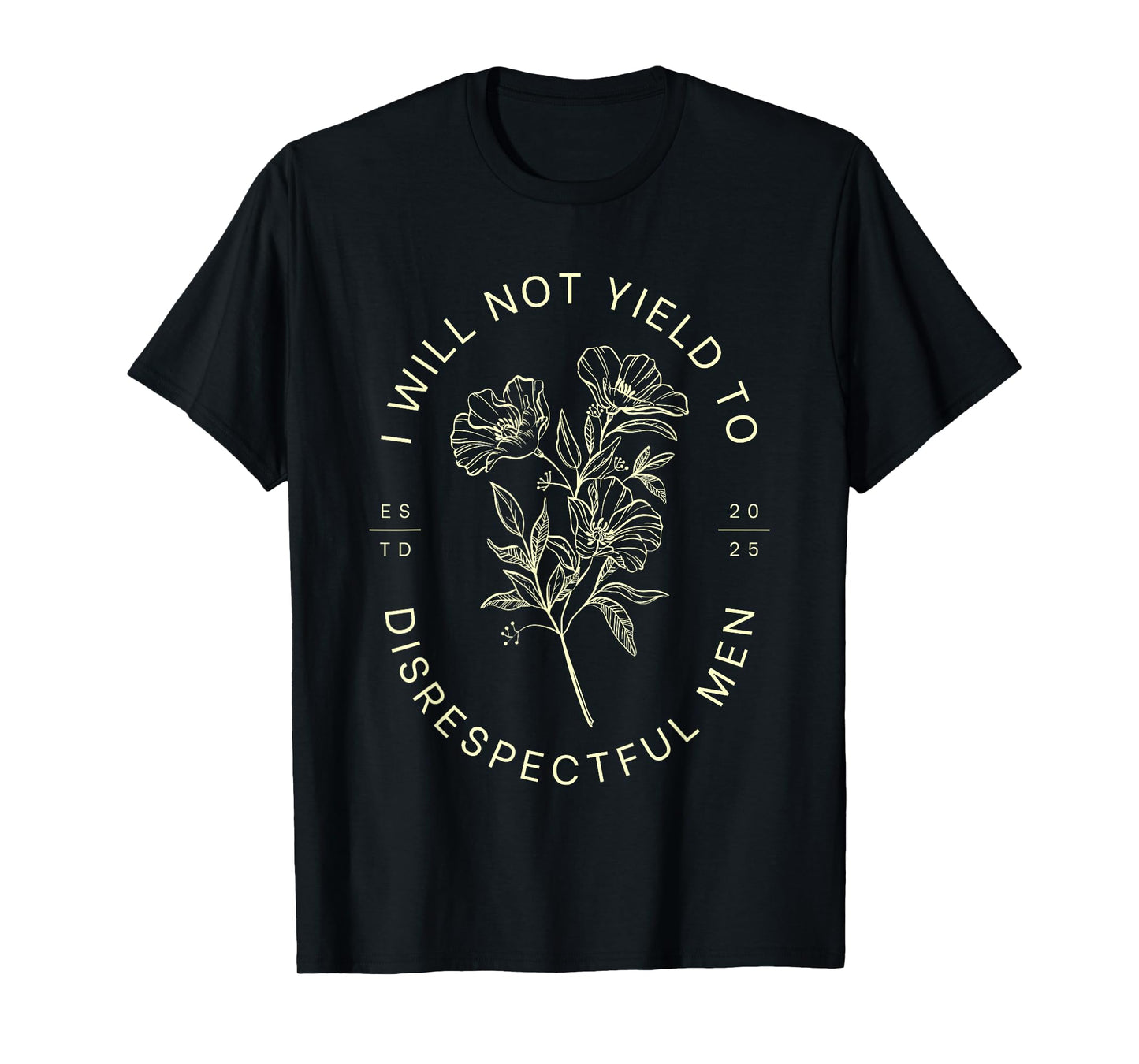 Feminist Floral I Will Not Yield To Disrespectful Men AOC T-Shirt