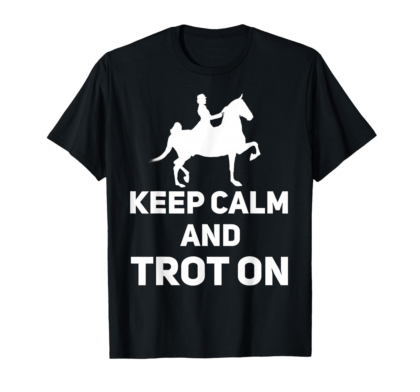 Saddle Seat Horse Riding - Keep Calm And Trot On T-Shirt