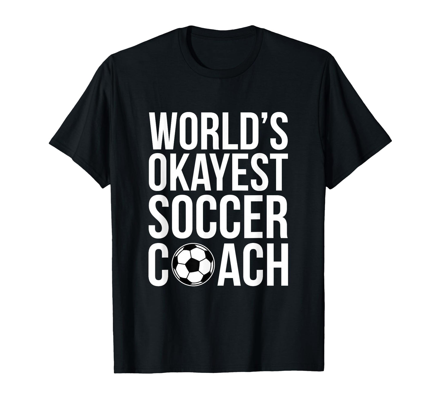 World's Okayest Soccer Coach Football Sports Trainer Coaching T-Shirt