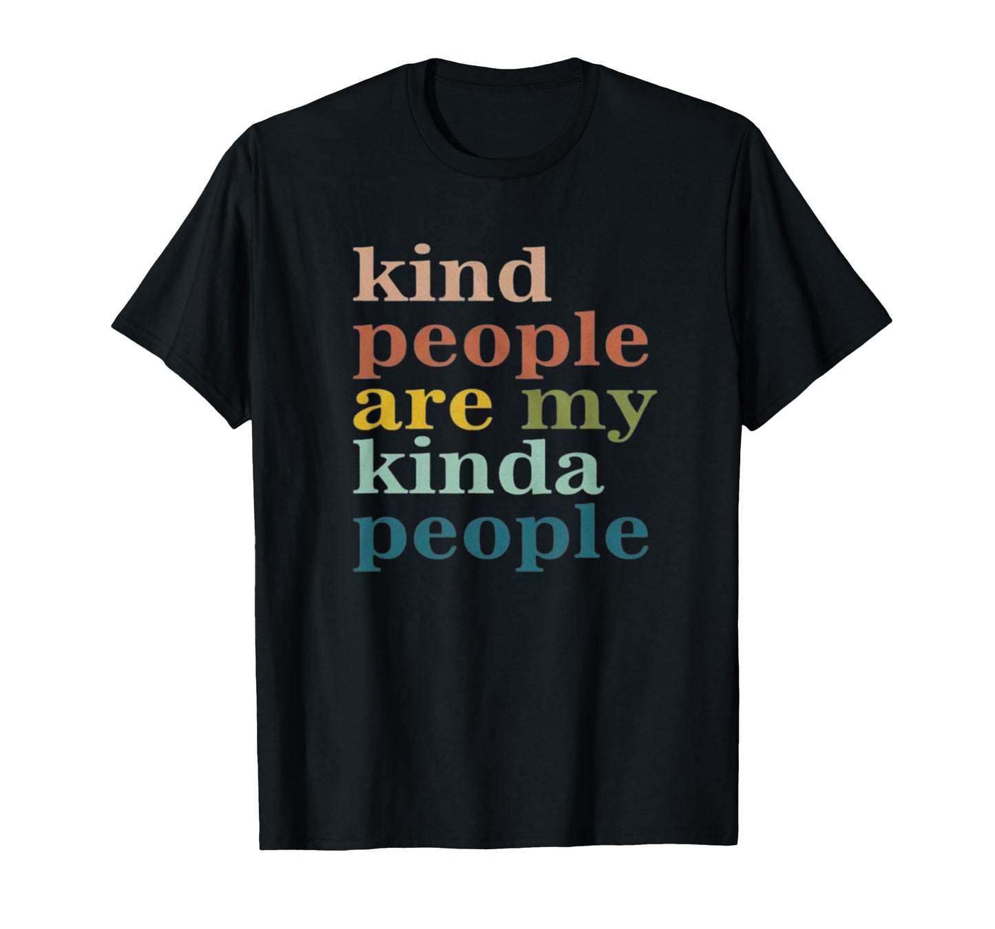 Kind People are My Kinda People Kindness T-Shirt