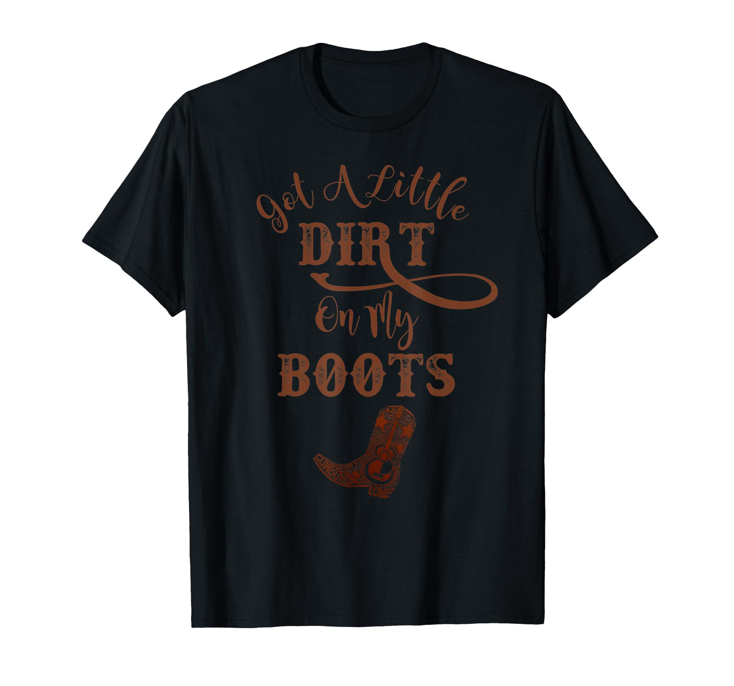 Country Music Funny Cowboy Boots Dirt On My Boots T-Shirt
