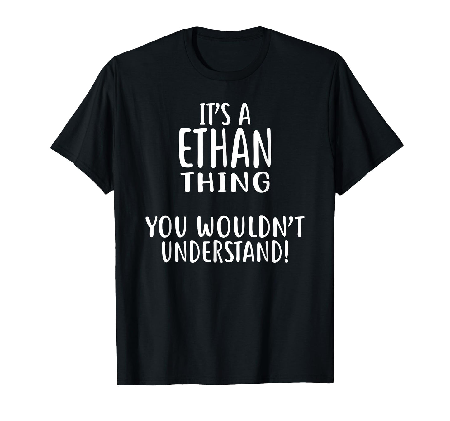 It's A ETHAN Thing, You Wouldn't Understand! T-Shirt