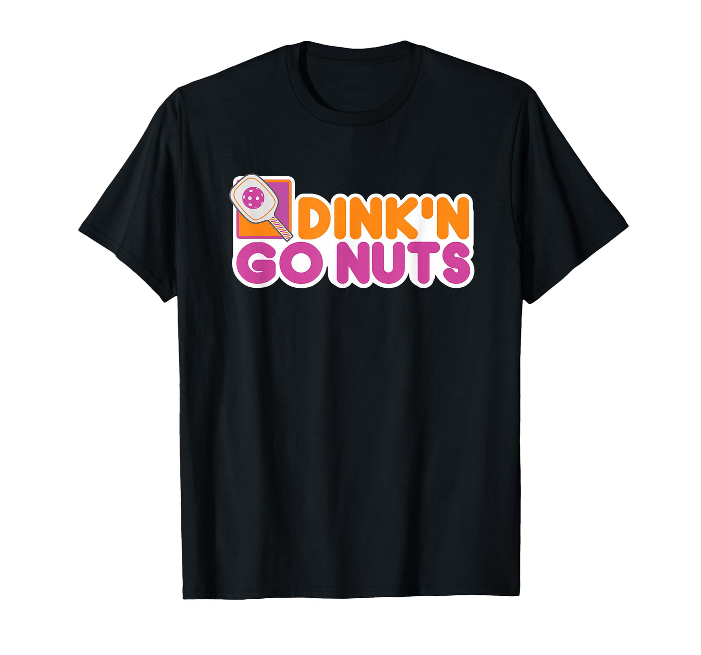 Dink N go Nuts Pickleball Player Funny Must Have T-Shirt