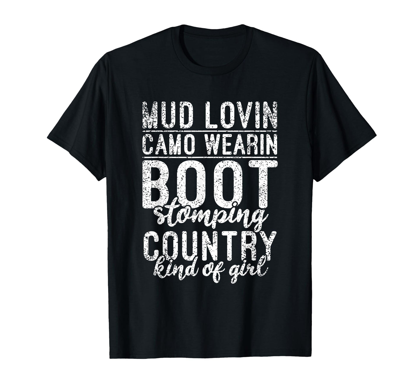 Mud Lovin Camo Wearin Boot Stomping Country Kind of Girl T-Shirt