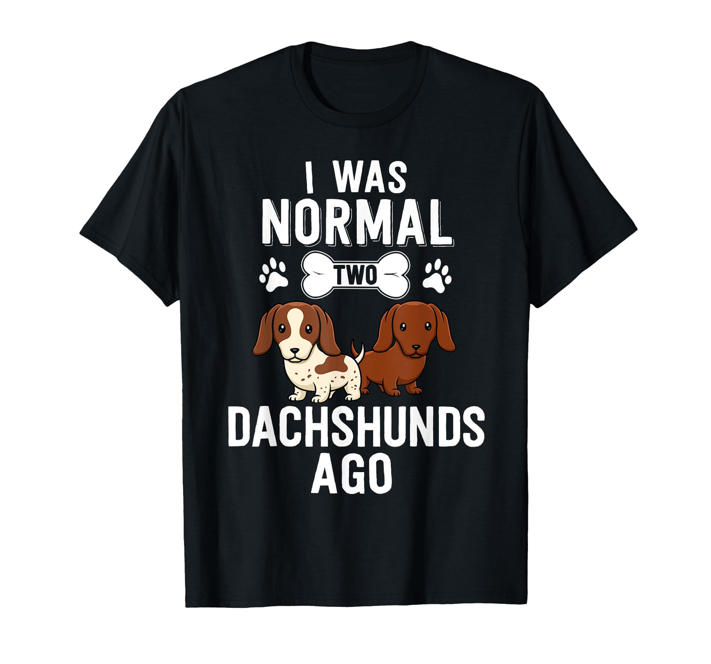 I was Normal 2 Dachshunds Ago Red Piebald Doxie Dog Lover Men Women Girls Kids T-Shirt
