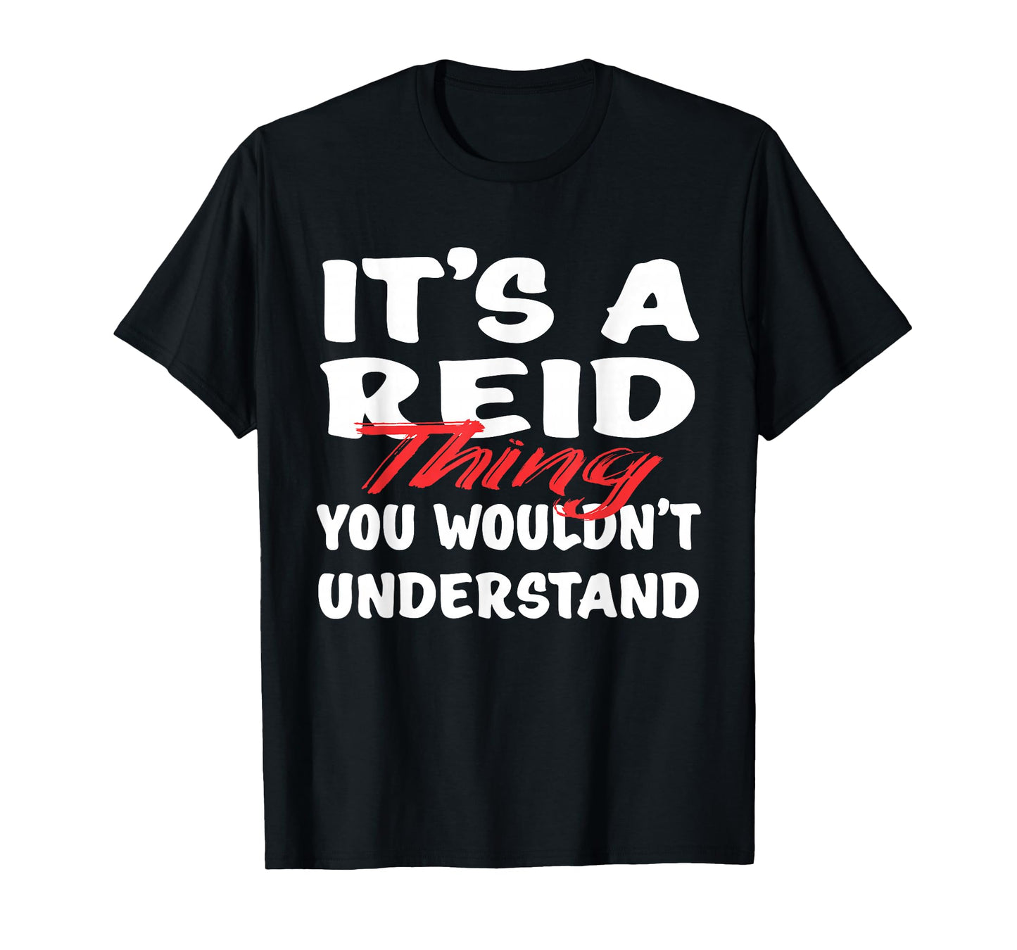 It's A Reid Thing You Wouldn't Understand Funny Reid Gift T-Shirt