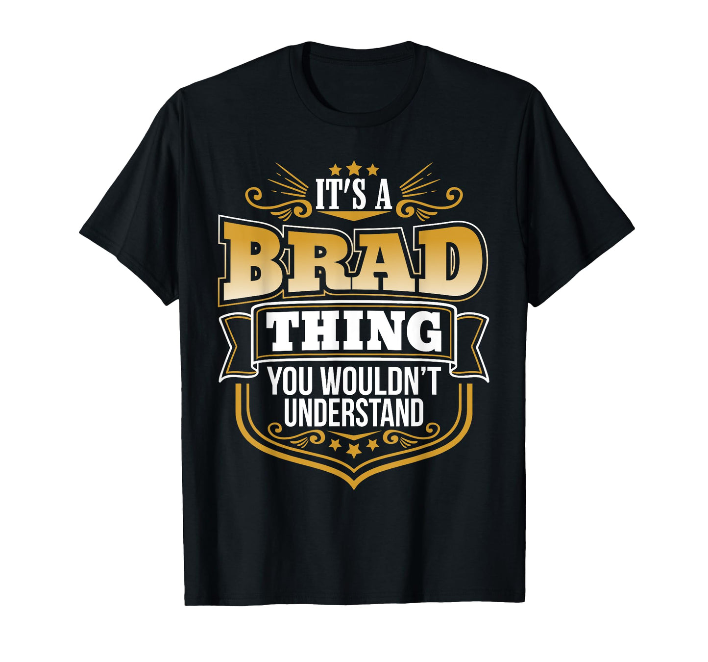 its a Brad thing you wouldnt understand Brad TShirt
