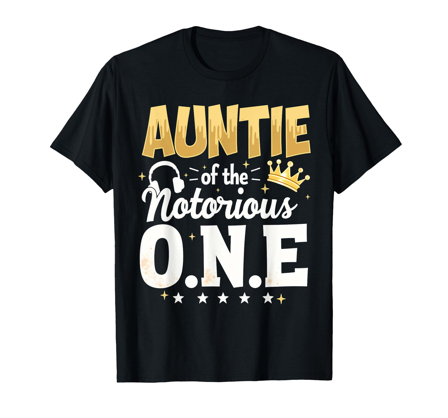 Crown 1st Birthday Aunt Auntie Of Notorious One T-Shirt