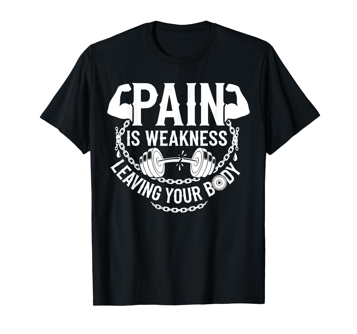 Pain is Weakness Leaving Your Body Gym Workout Men Women T-Shirt