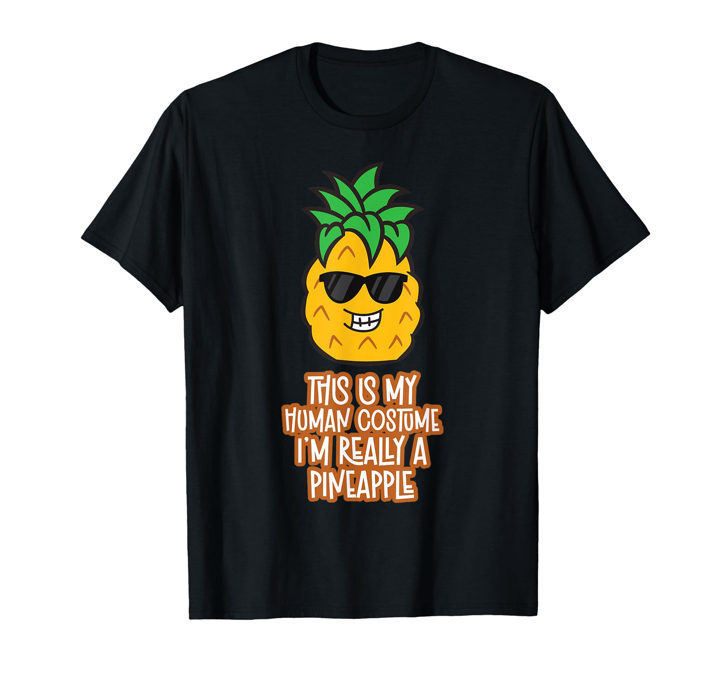 This Is My Human Costume I'm Really A Pineapple T-Shirt