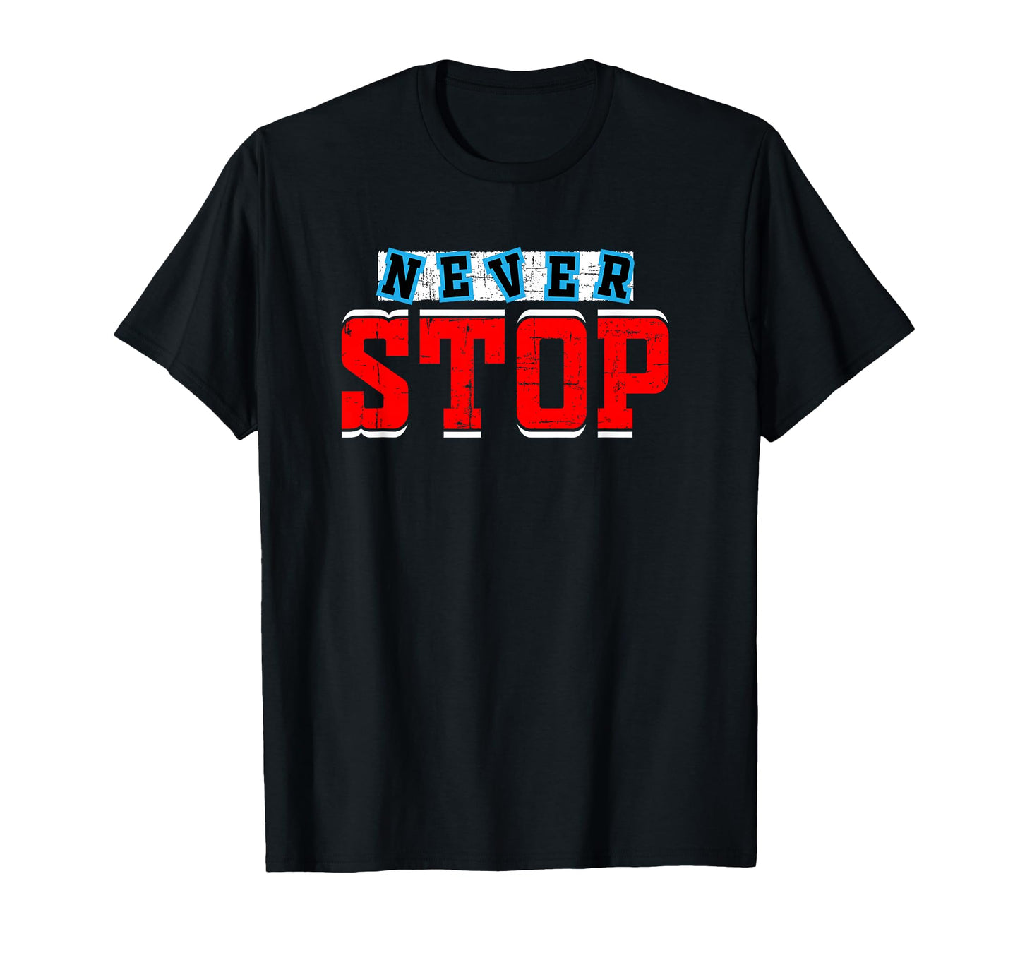 Motivational Quote Empowerment Never Stop T-Shirt