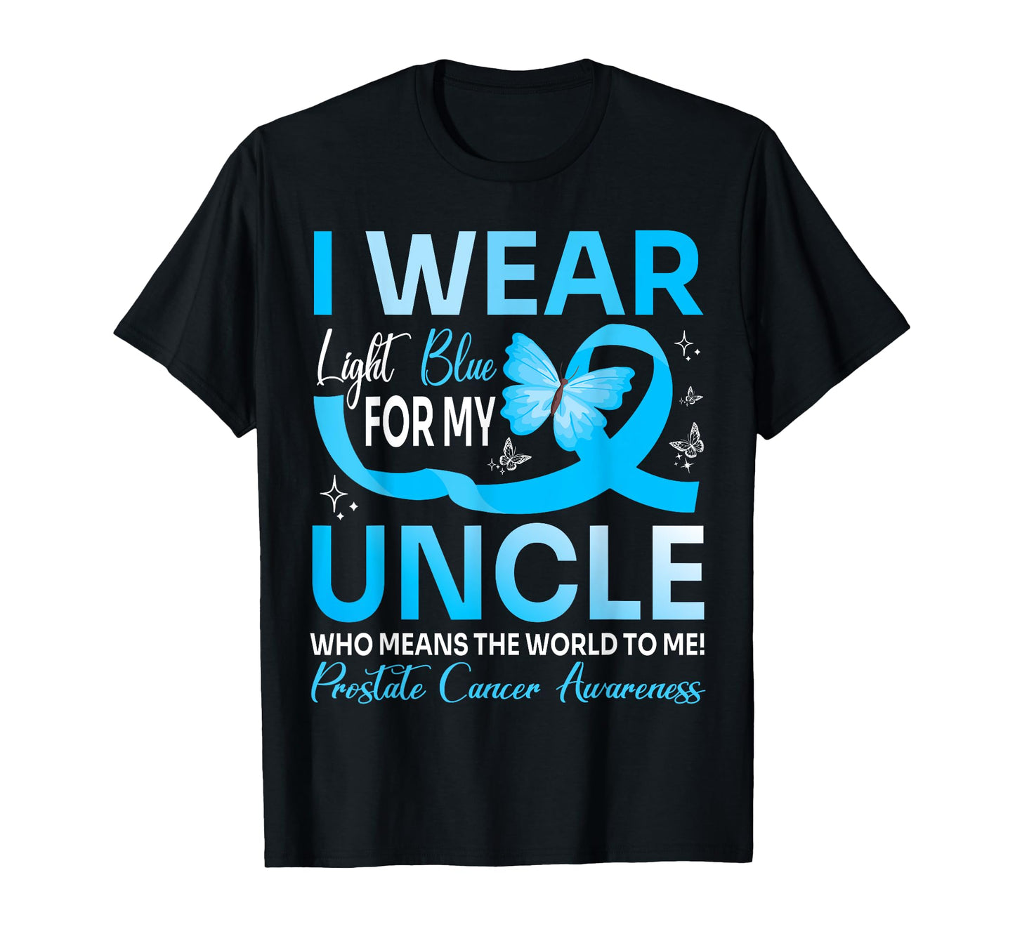 I Wear Light Blue For My Uncle World To Me Prostate Cancer T-Shirt