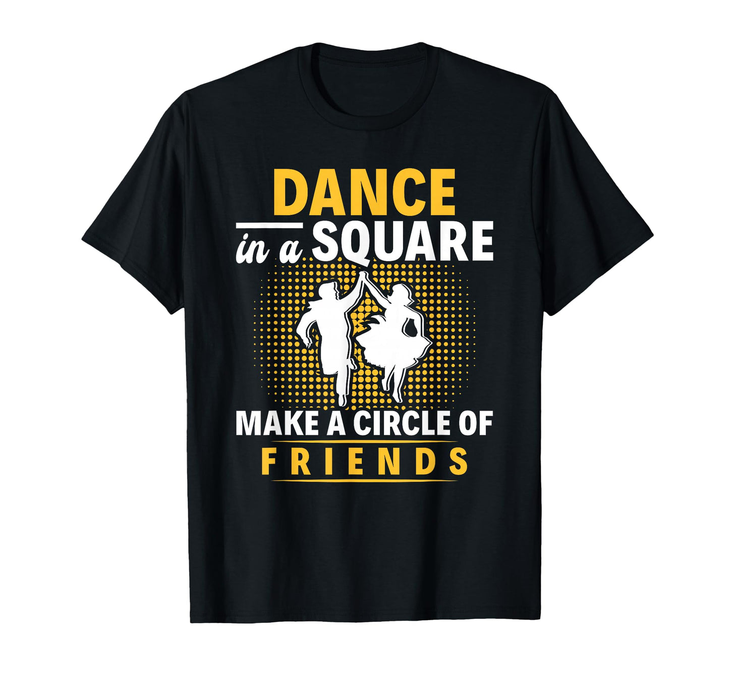 Square Dance Make A Circle Of Friends Square Dancing T-Shirt