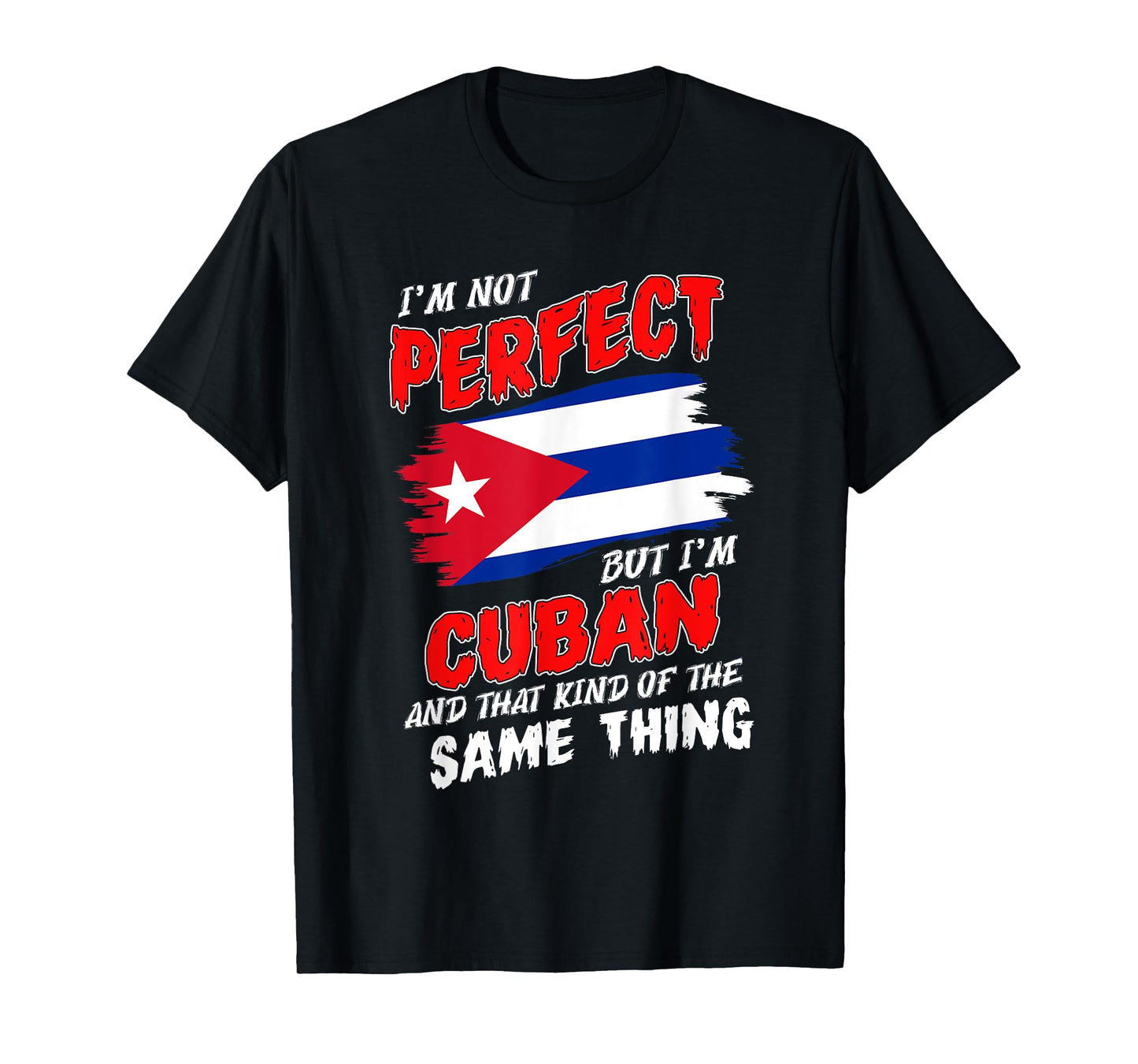 I'm Not Perfect But I'm Cuban Flag Cuba T-Shirt