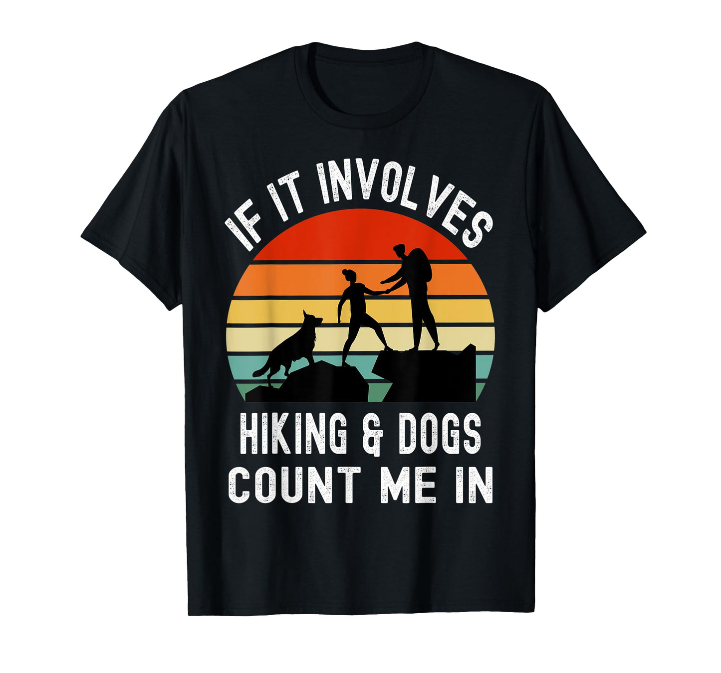 If it Involves Hiking and Dogs Count Me In Funny Camping T-Shirt