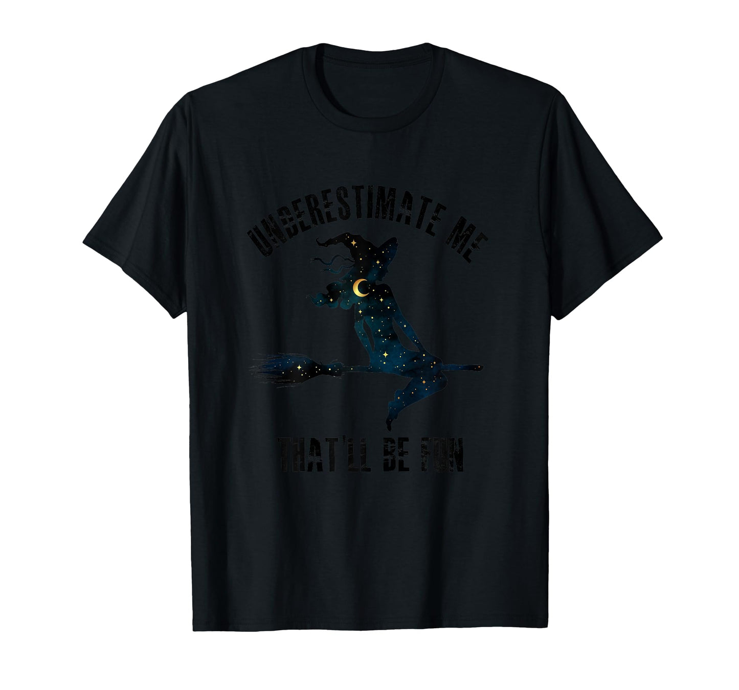 Witch Halloween Moon Stars Underestimate Me That'll Be Fun T-Shirt