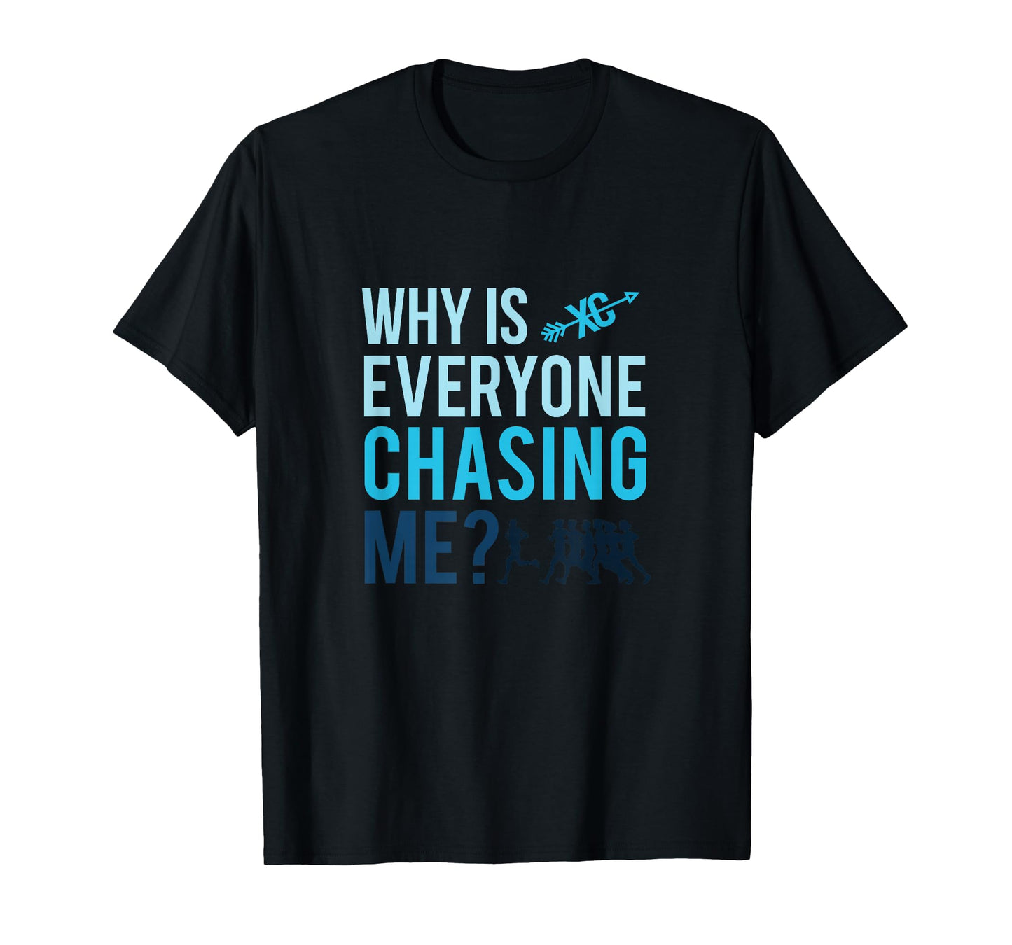 Funny Why is Everyone Chasing Me Cross Country Gift XC Coach T-Shirt