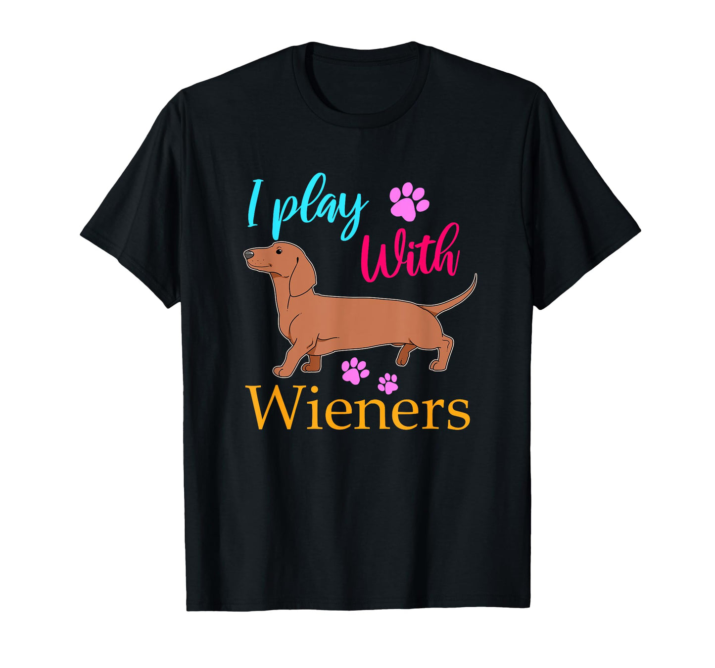 Funny I Play With Dachshund Weiner Dog Gift Doxie T-Shirt