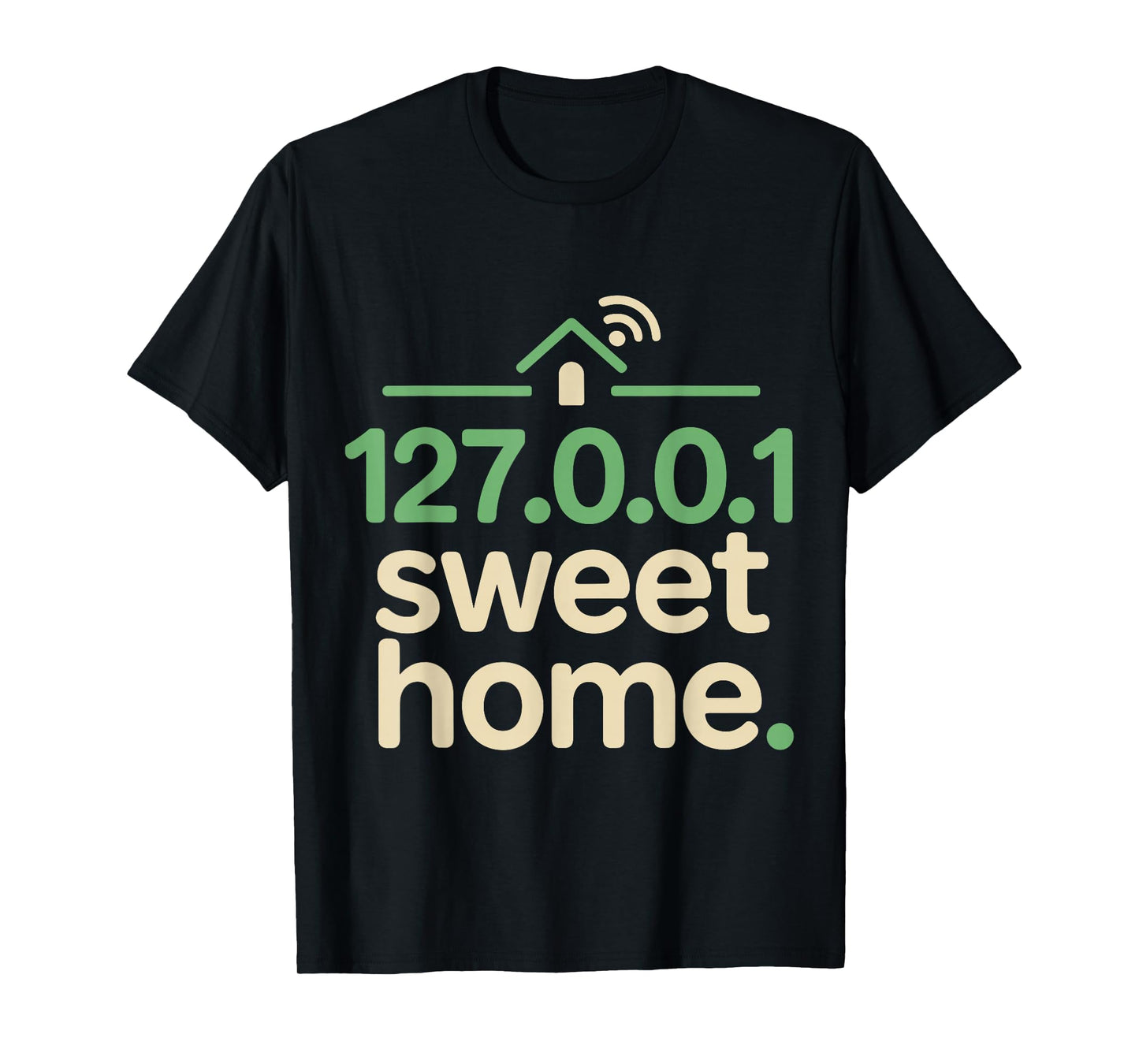 127.0.0.1 Sweet Home Geek Quote Funny Programmer T-Shirt