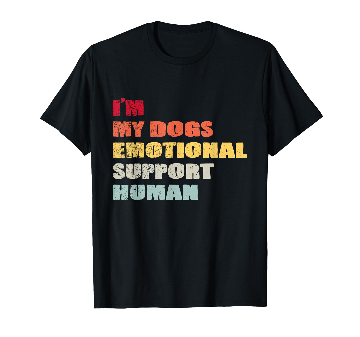 I'm My dog's Emotional Support-Human T-Shirt