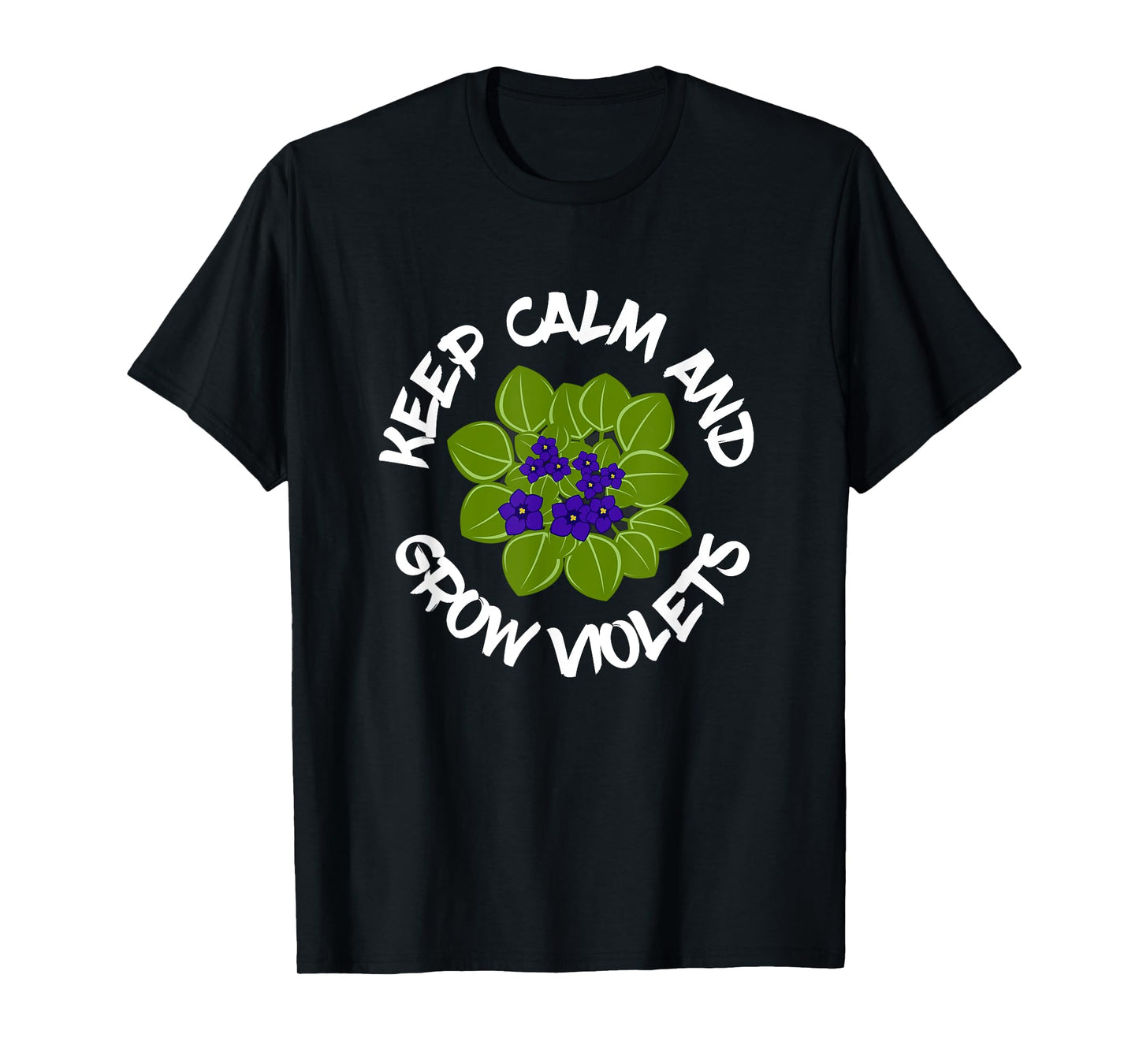 Keep Calm And Grow African Violets, Houseplant Enthusiast T-Shirt