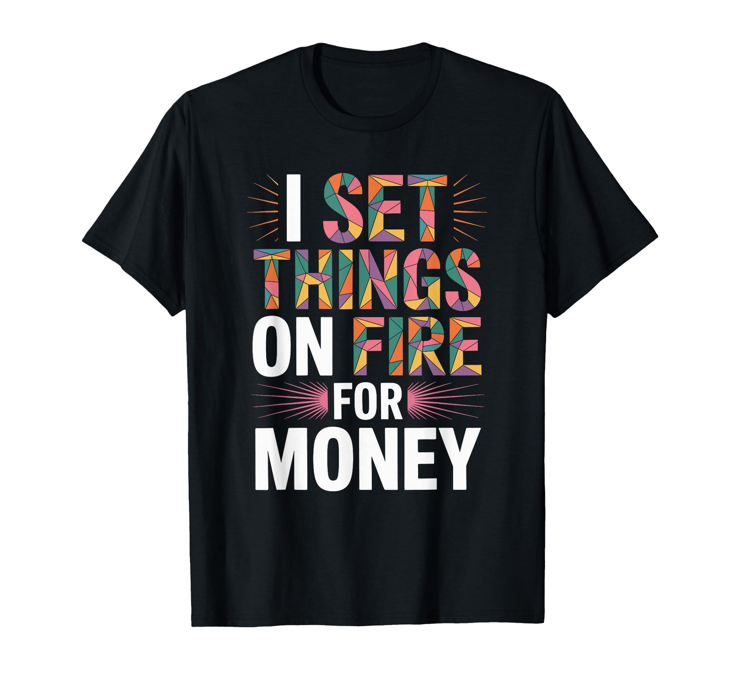I Set Things On Fire for Money, Stained Glass Mosaic Artist T-Shirt