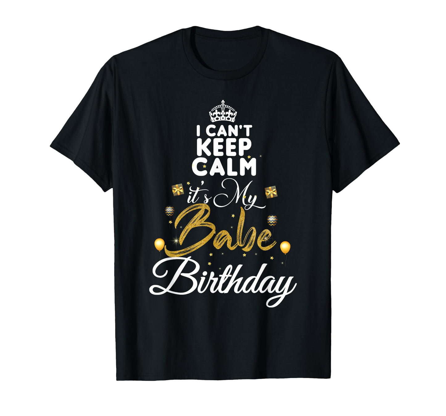 birthday babe - keep calm its my babe birthday T-Shirt