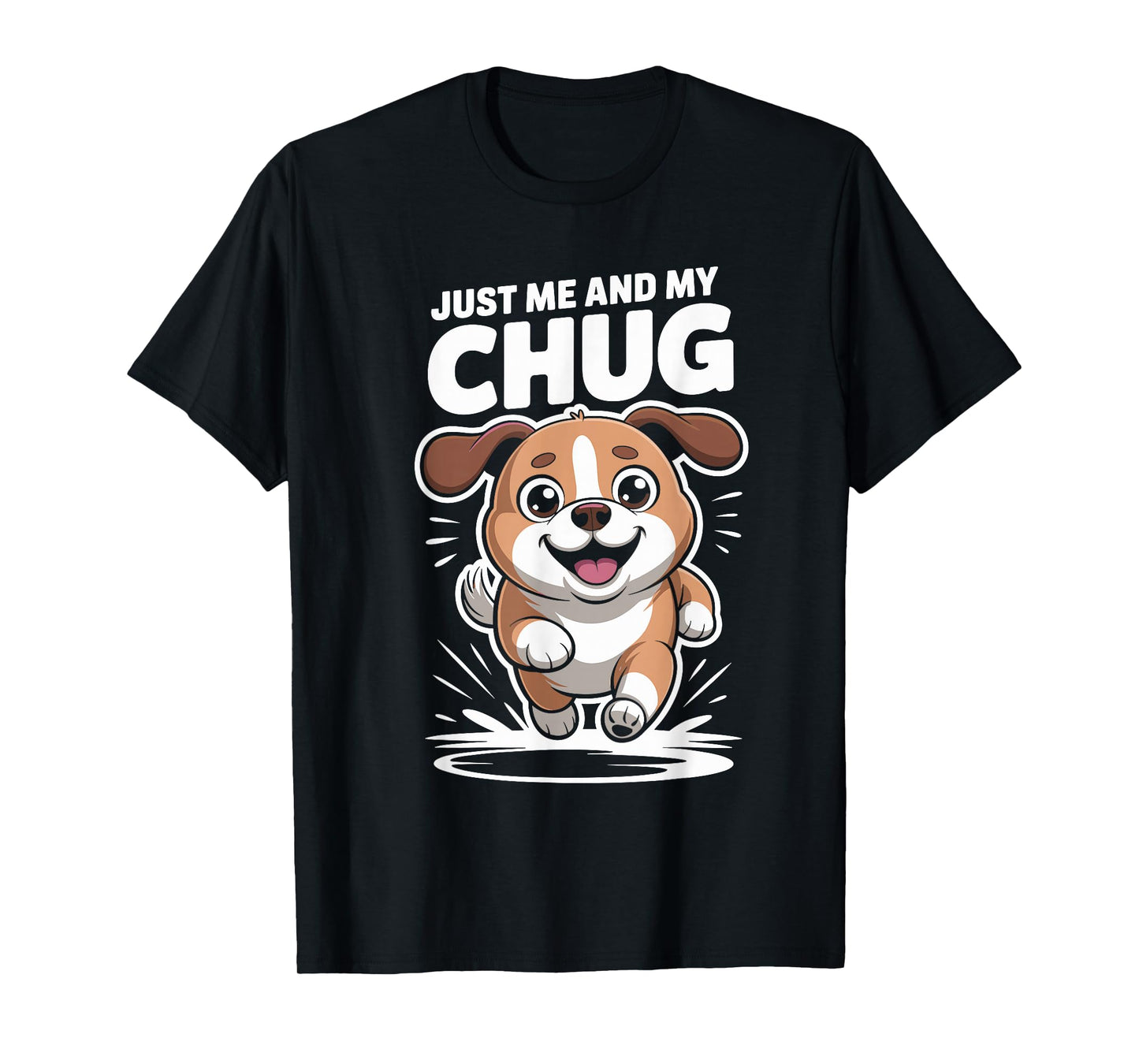 Just Me and My Chug Cute Funny Pet Dog for Men Women Kids T-Shirt
