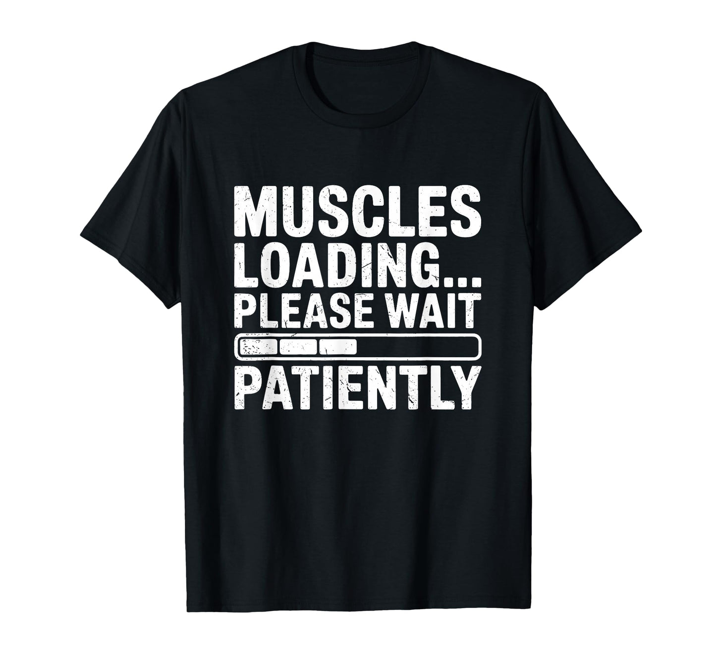 Muscles Loading Please Wait Fitness Funny Gym Workout Men T-Shirt