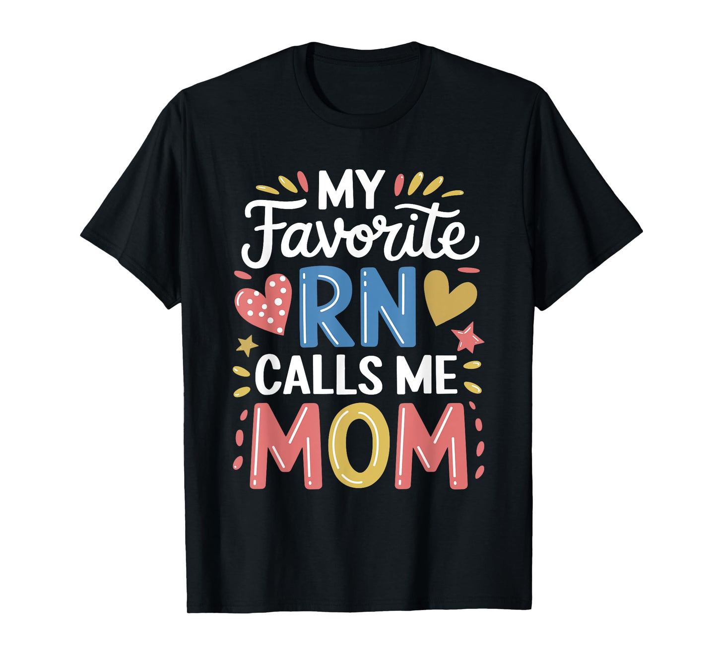 Nurse Mom My Favorite Rn Calls Me Mom, Nursing Mother T-Shirt
