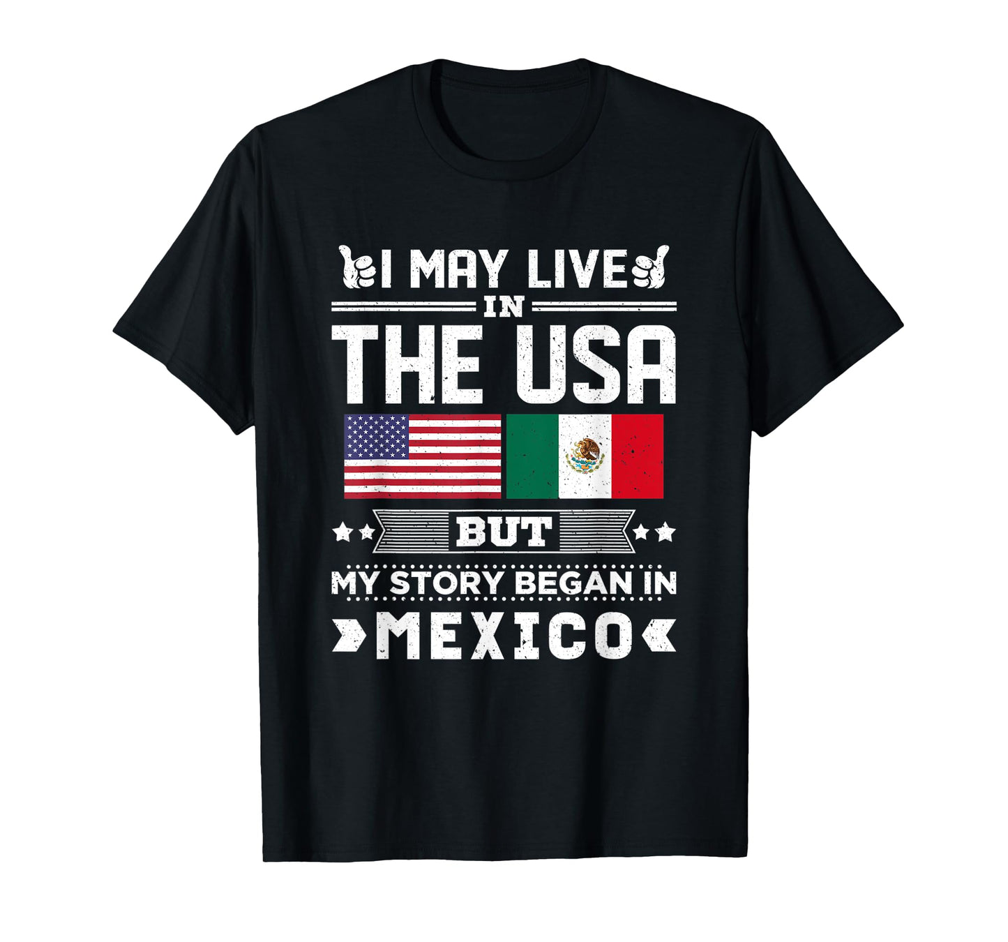 I May Live In USA But My Story Began In Mexico T-Shirt