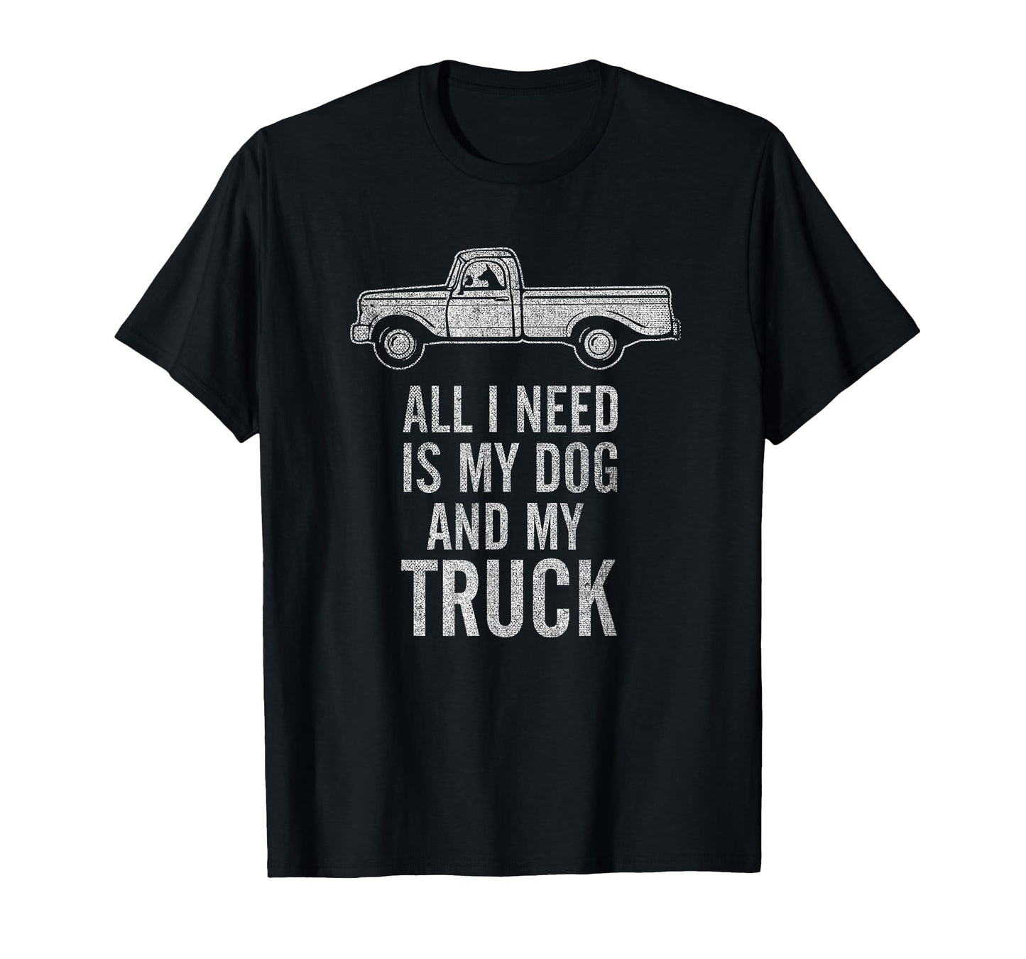 Country Dog - All I Need is My Dog and My Truck T-Shirt