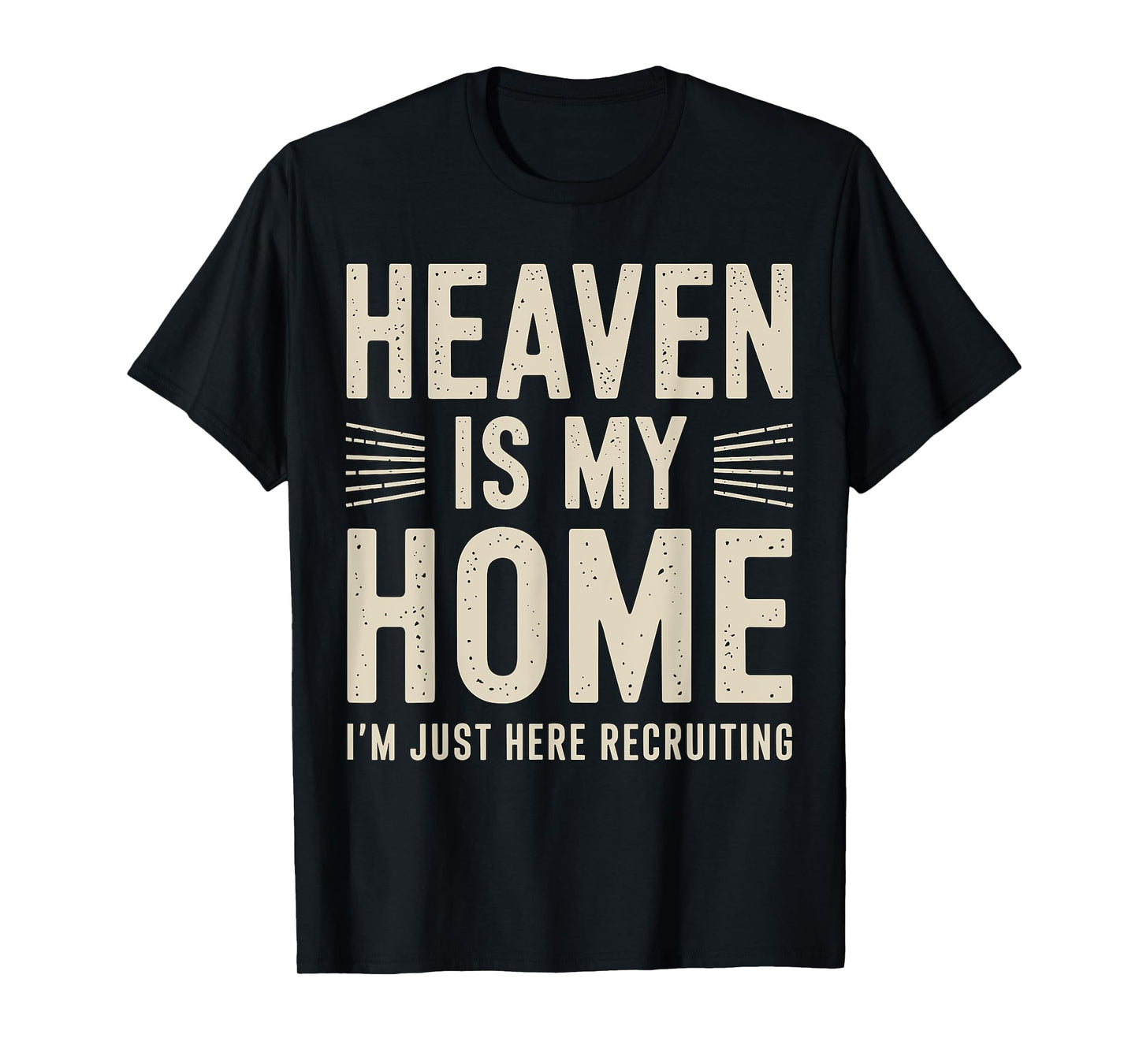 Heaven is my Home I'm just here Recruiting Christian T-Shirt