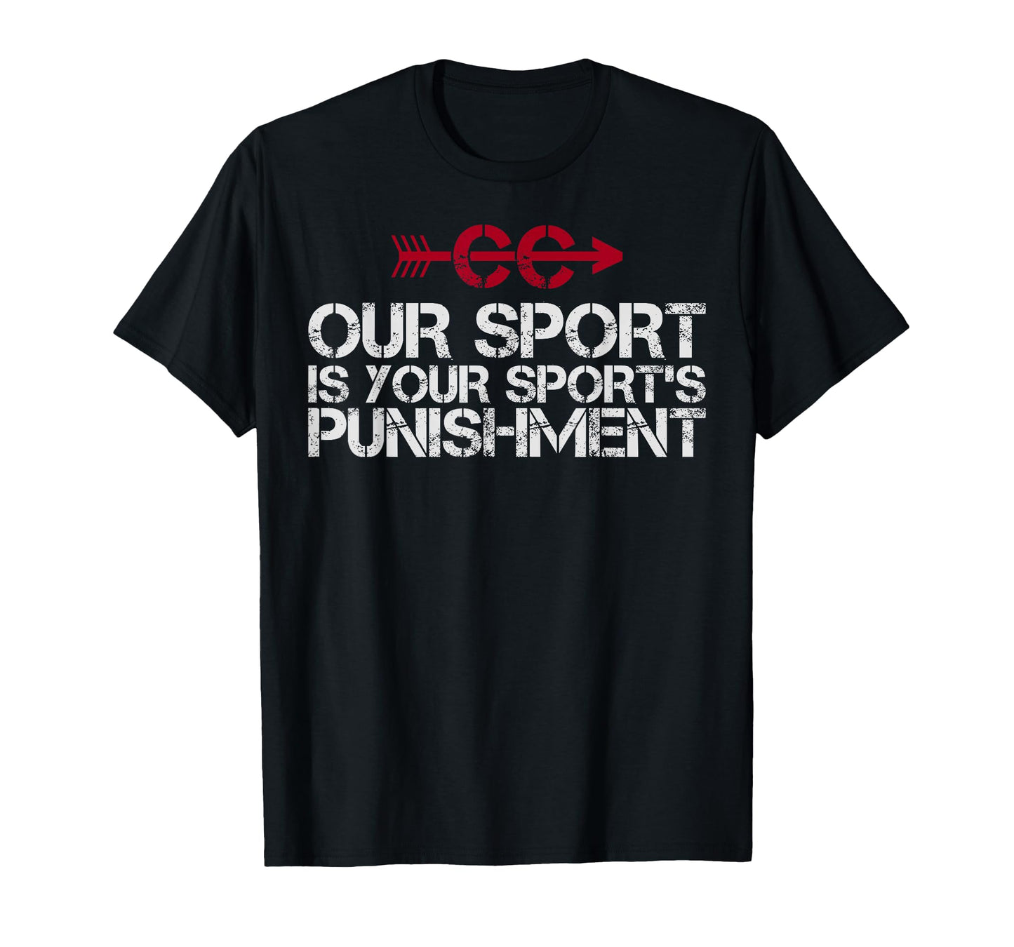 Cross Country Our Sport is your Sport's Punishment | XC Run T-Shirt