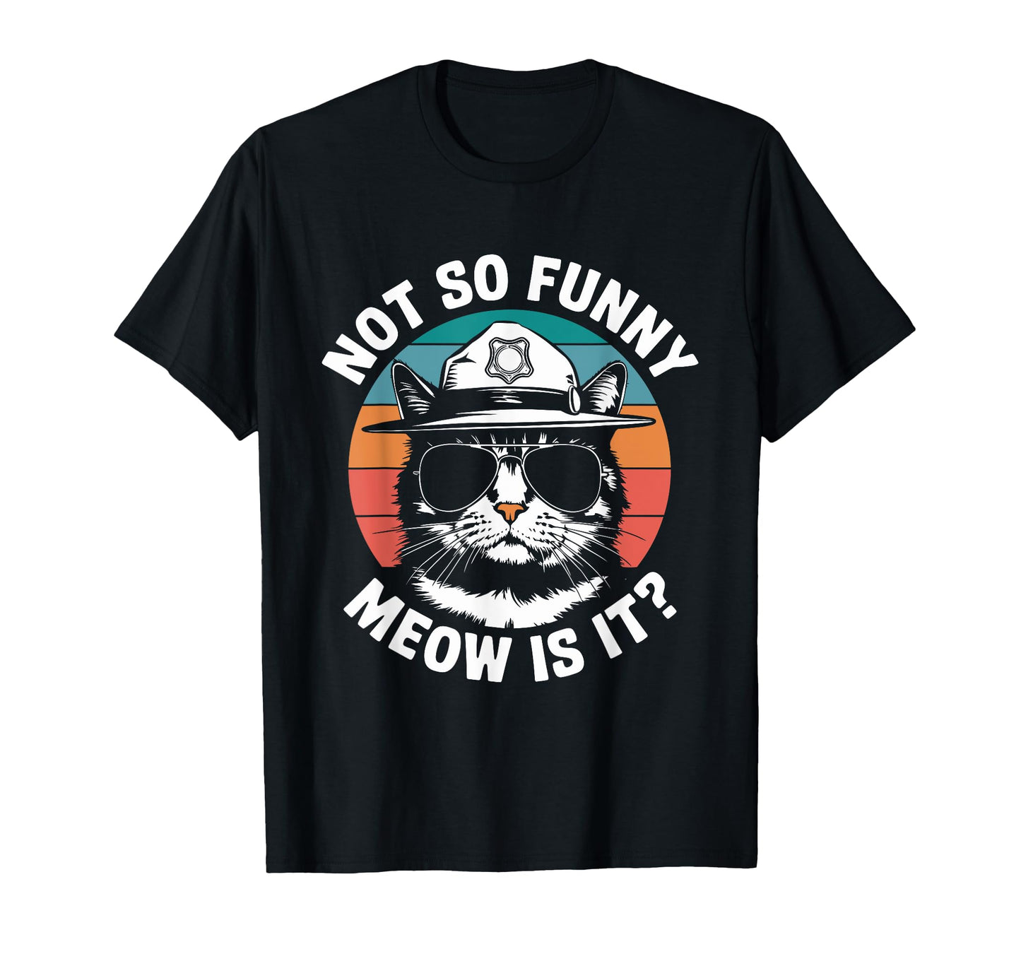 Retro Not So Funny Meow Is It? Funny State Trooper Cat Meme T-Shirt