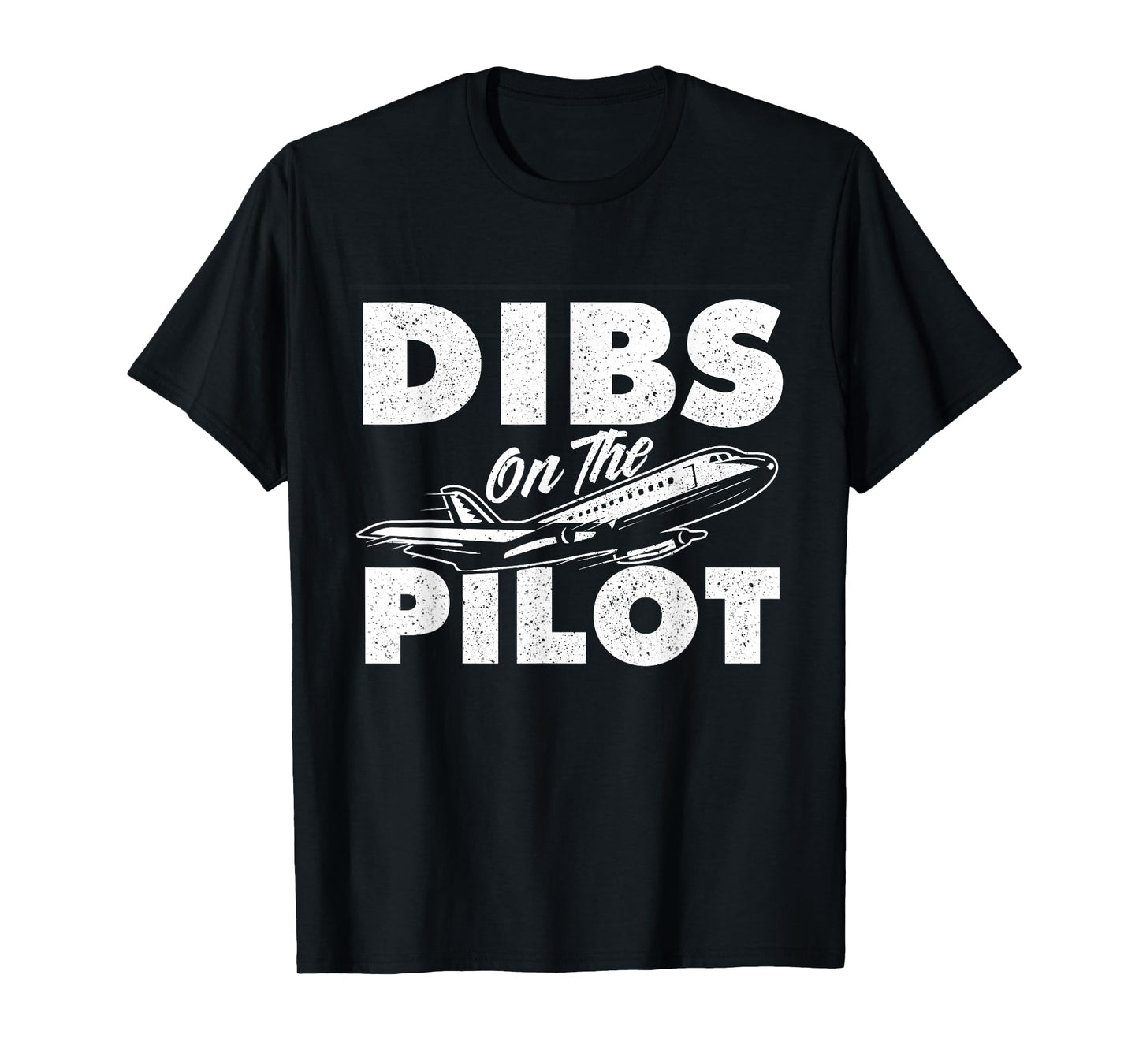 Dibs On The Pilot - Airplane Aircraft Plane Lover Girlfriend T-Shirt