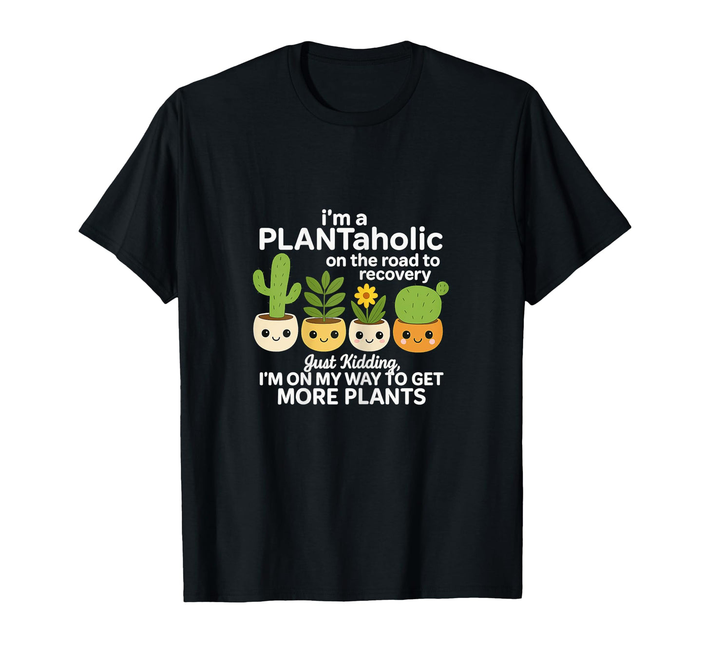 Plantaholic On The Road to Recovery Funny Plant Design T-Shirt