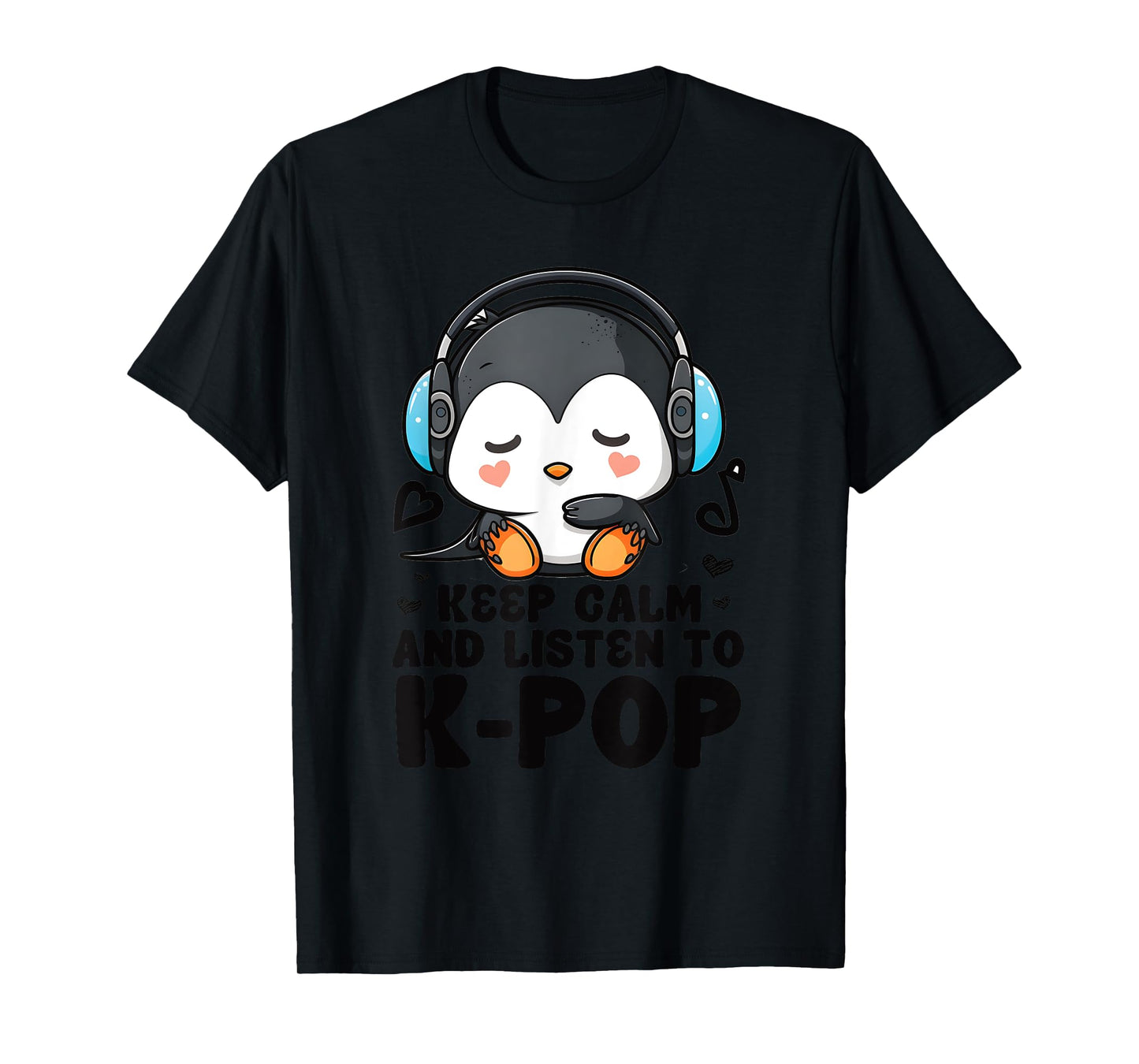 Keep Calm Listen To Kpop Penguin Merch K-pop Merchandise T-Shirt