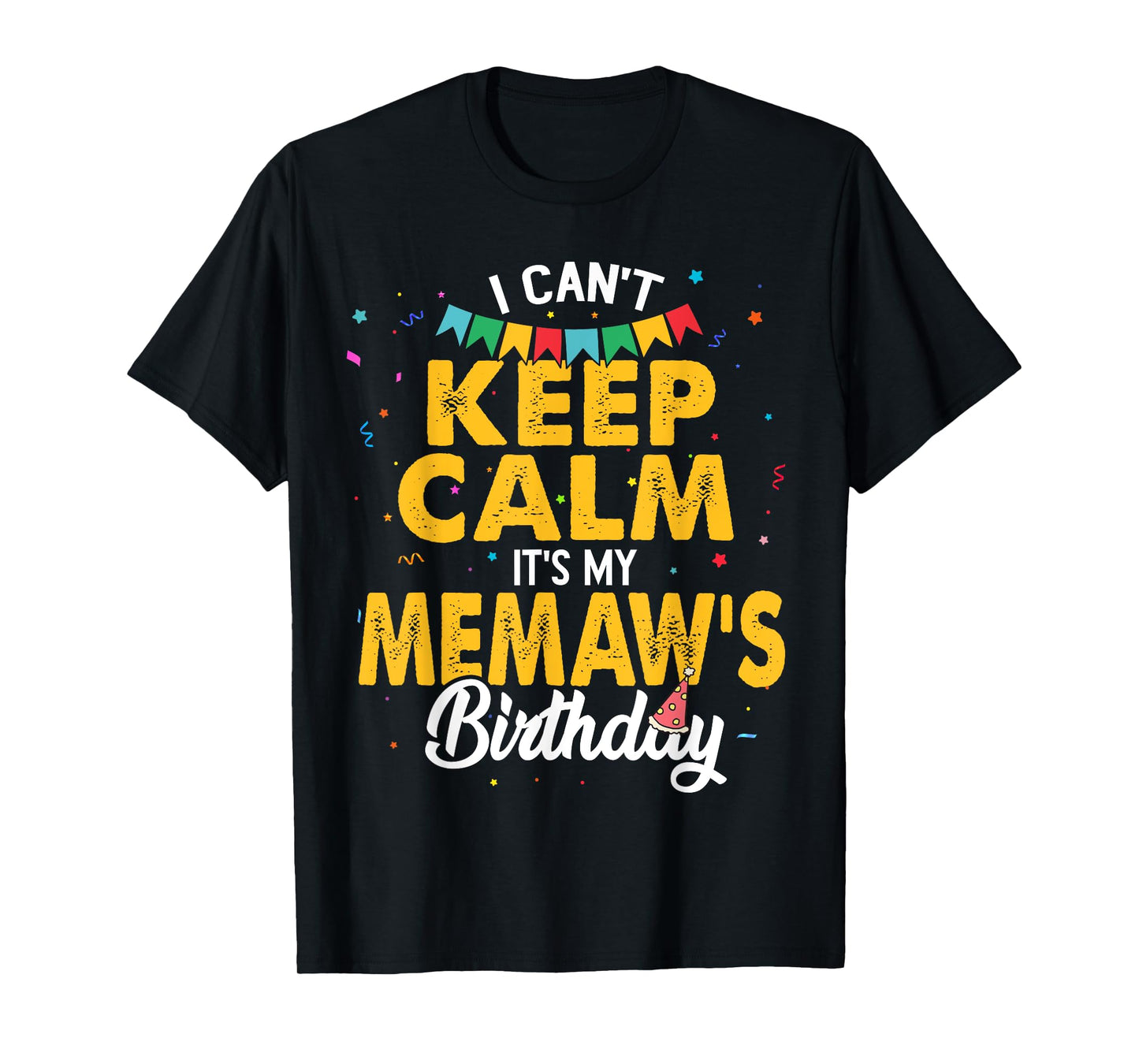 I Can't Keep Calm It's My Memaw's Birthday Grandma T-Shirt