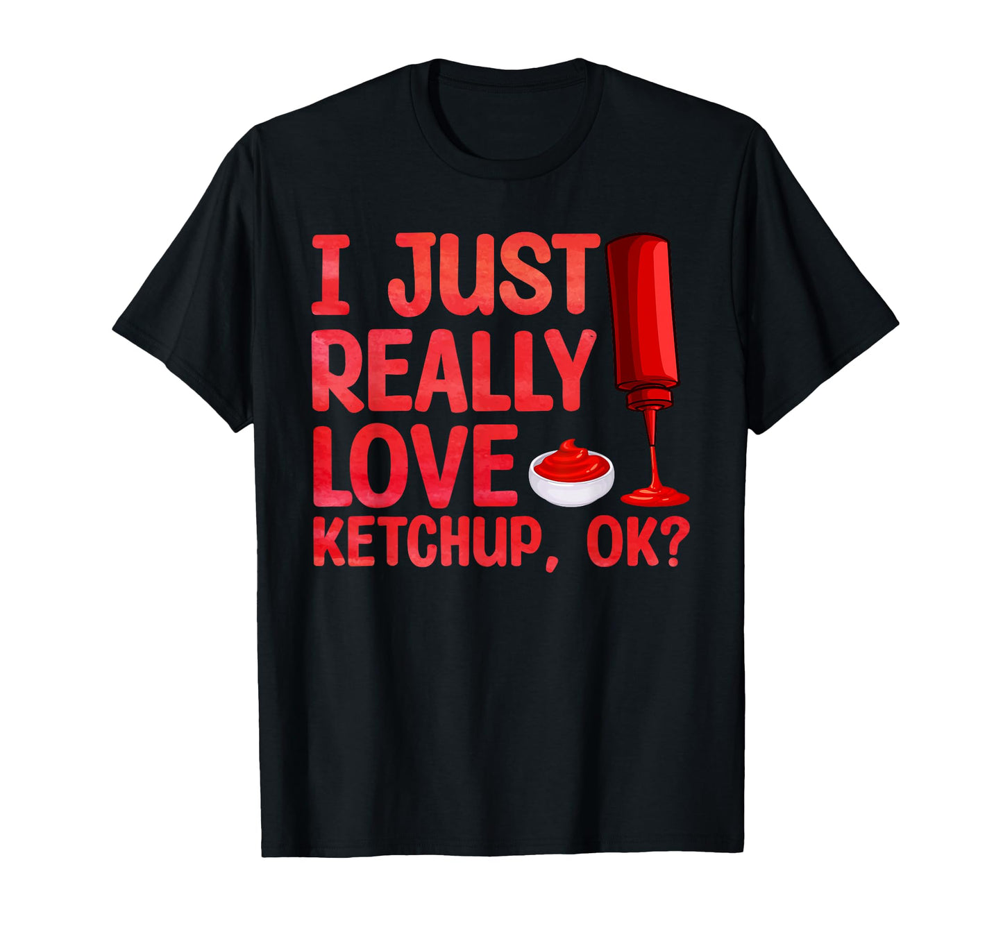 Cool Ketchup Art For Men Women Ketchup Themed Ketchup Lover T-Shirt